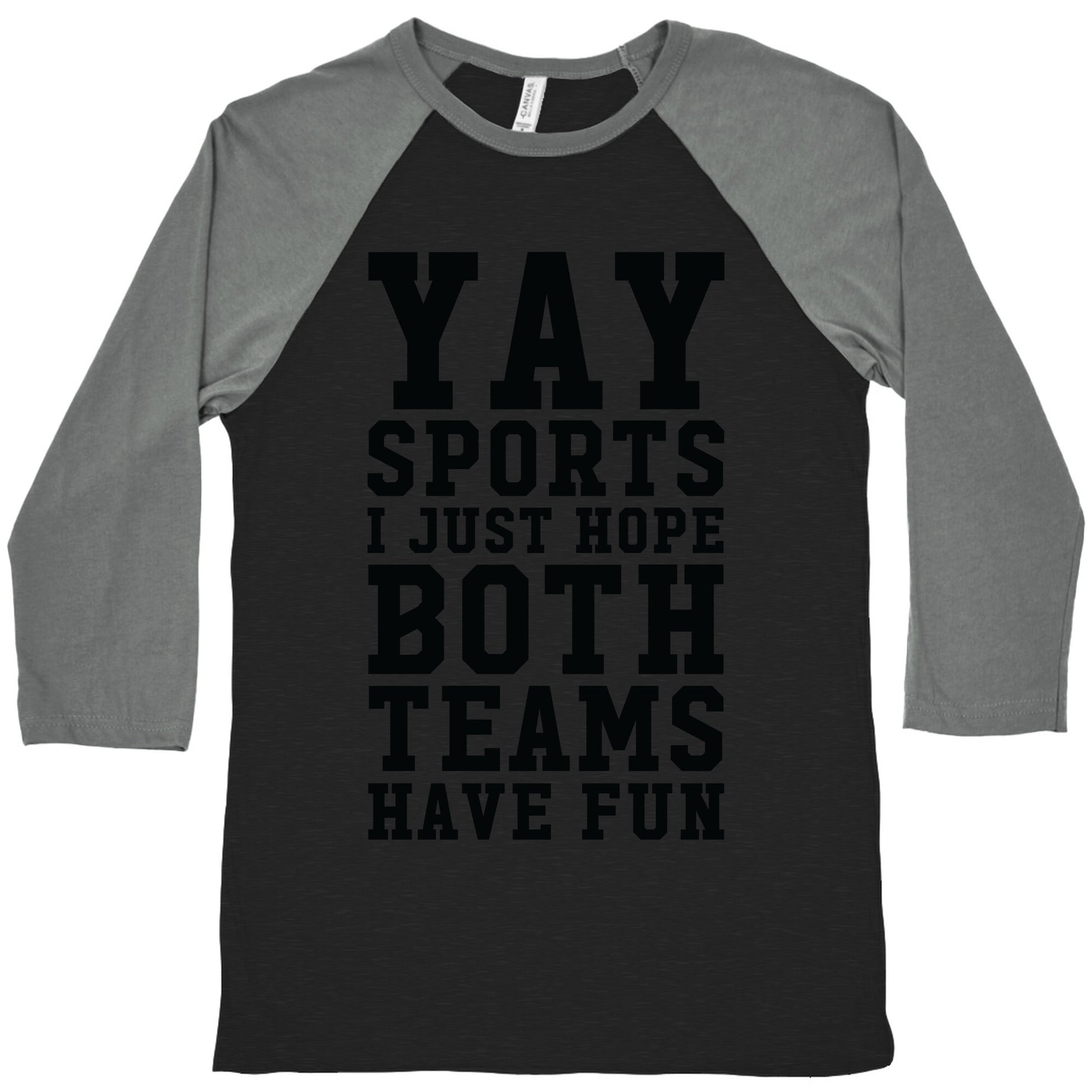 Yay Sports I Just Hope Both Teams Have Fun Baseball Tee