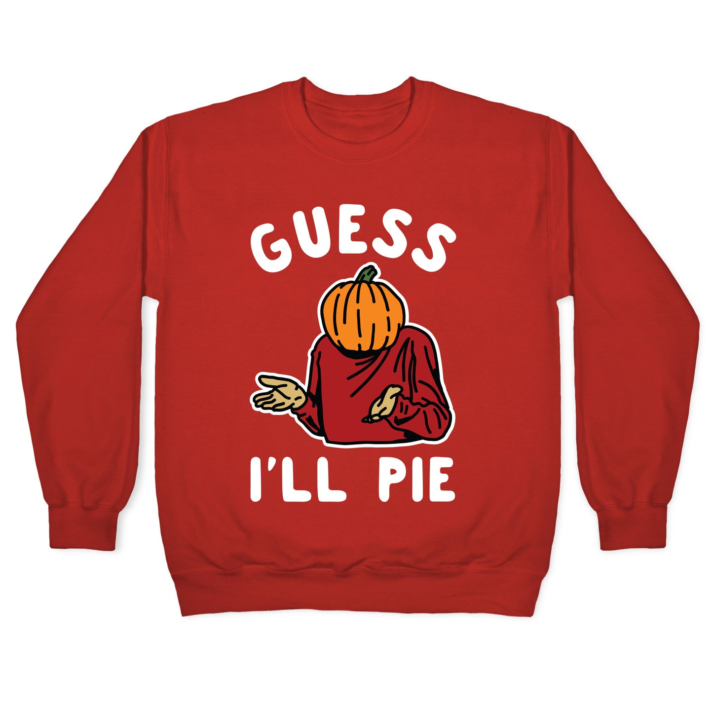 Guess I'll Pie Crewneck Sweatshirt