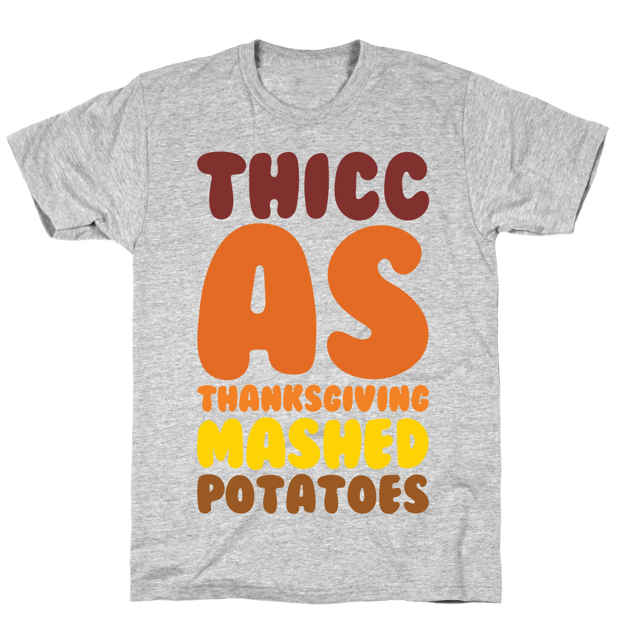 Thicc As Thanksgiving Mashed Potatoes  T-Shirt