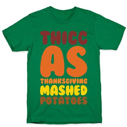 Thicc As Thanksgiving Mashed Potatoes  T-Shirt