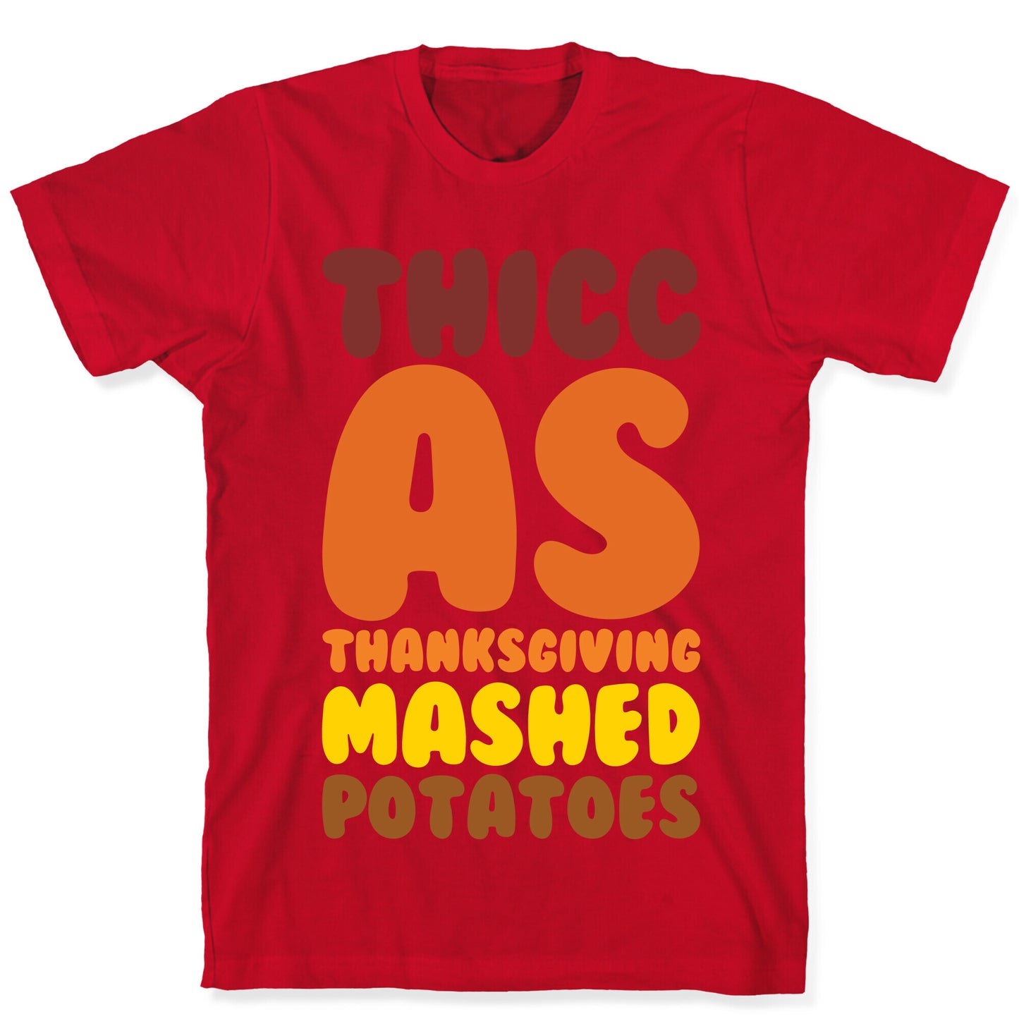 Thicc As Thanksgiving Mashed Potatoes  T-Shirt