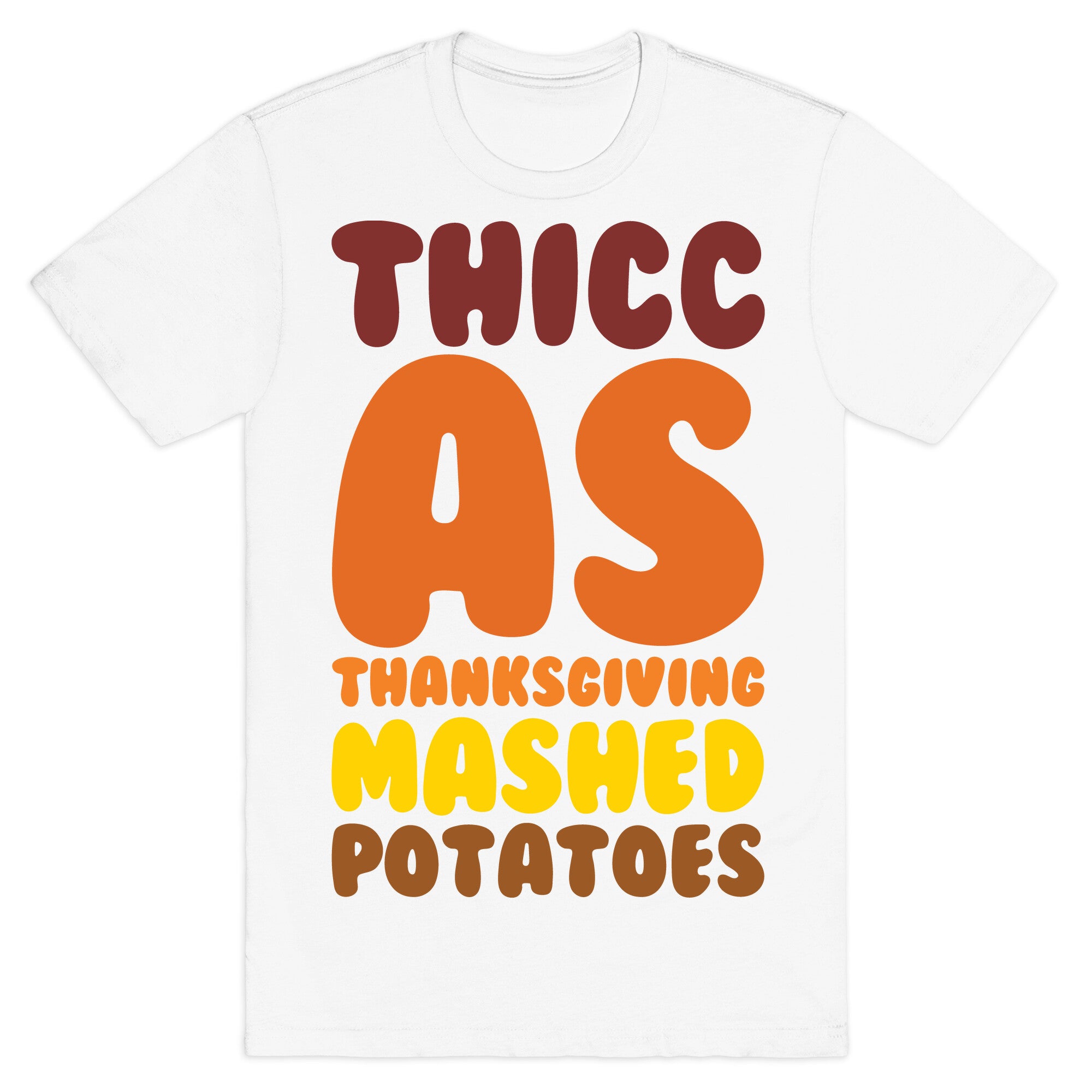Thicc As Thanksgiving Mashed Potatoes  T-Shirt