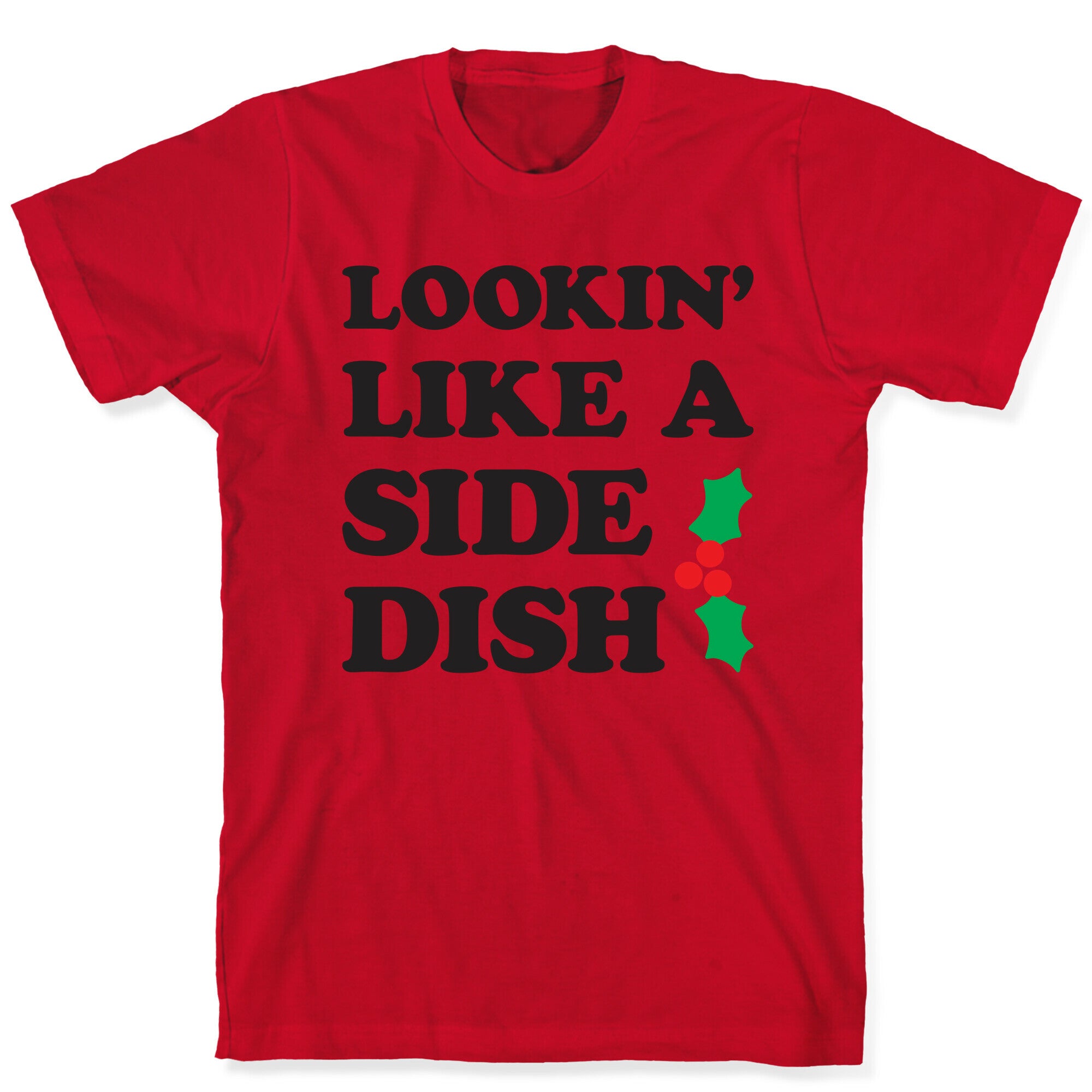Lookin Like A Side Dish T-Shirt