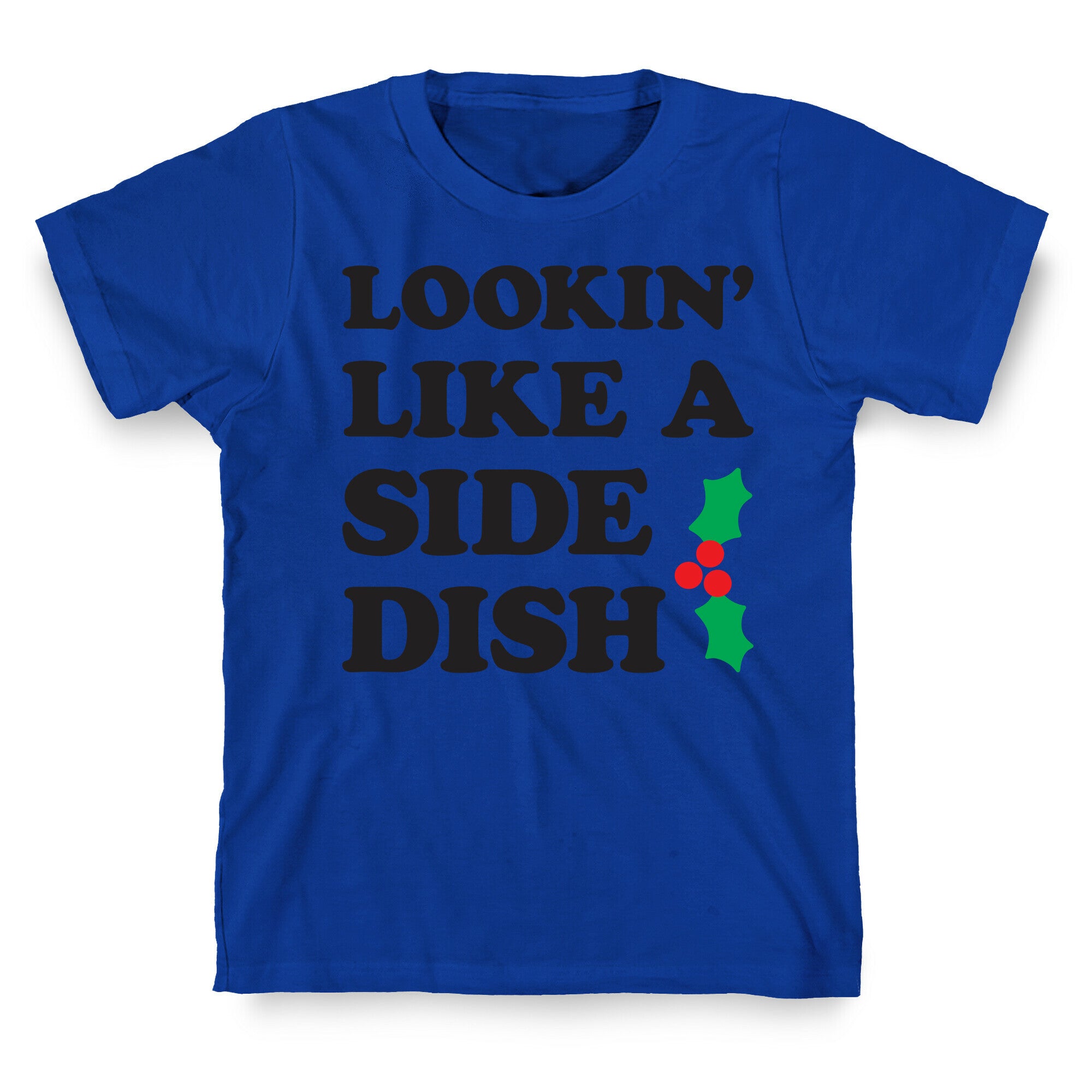 Lookin Like A Side Dish T-Shirt