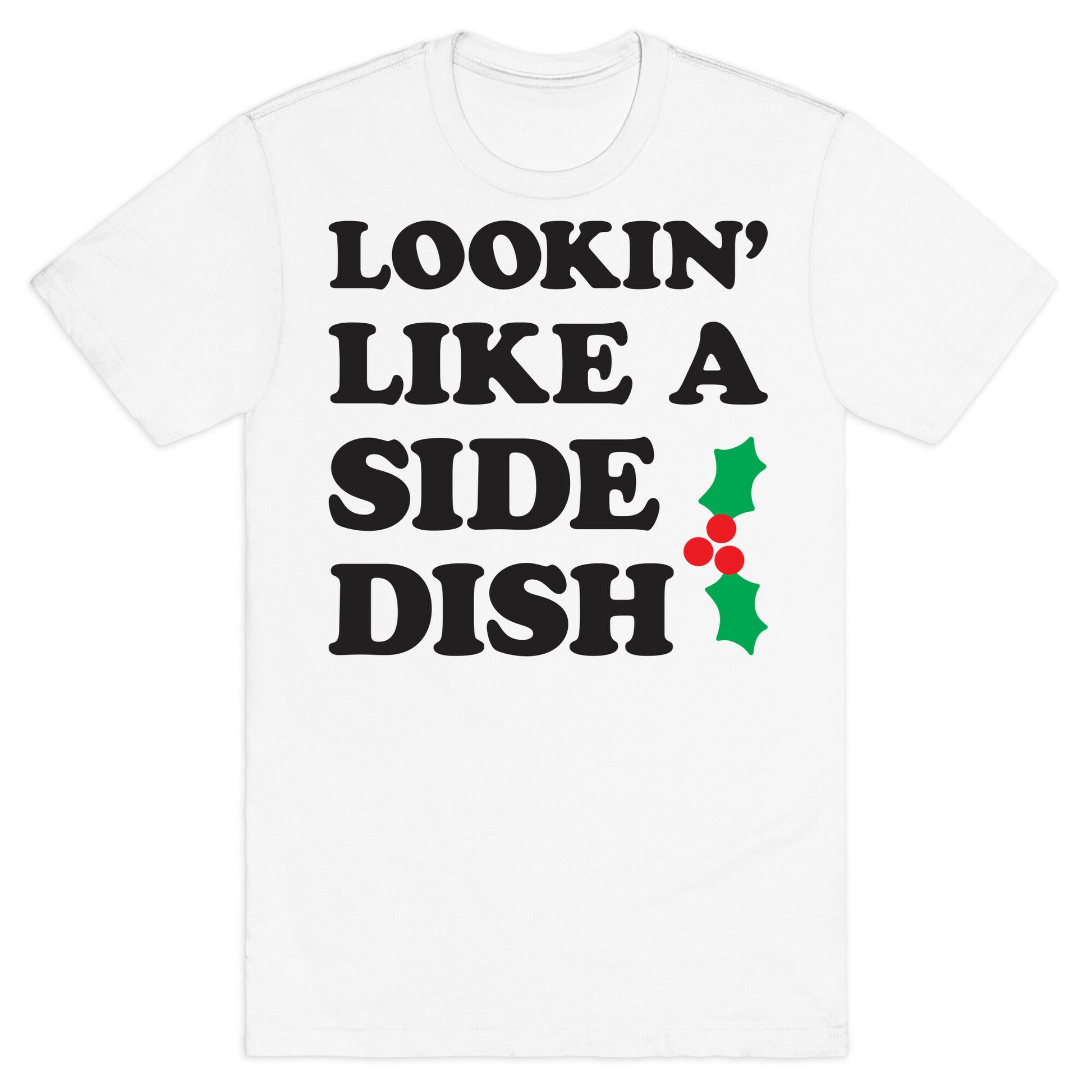 Lookin Like A Side Dish T-Shirt