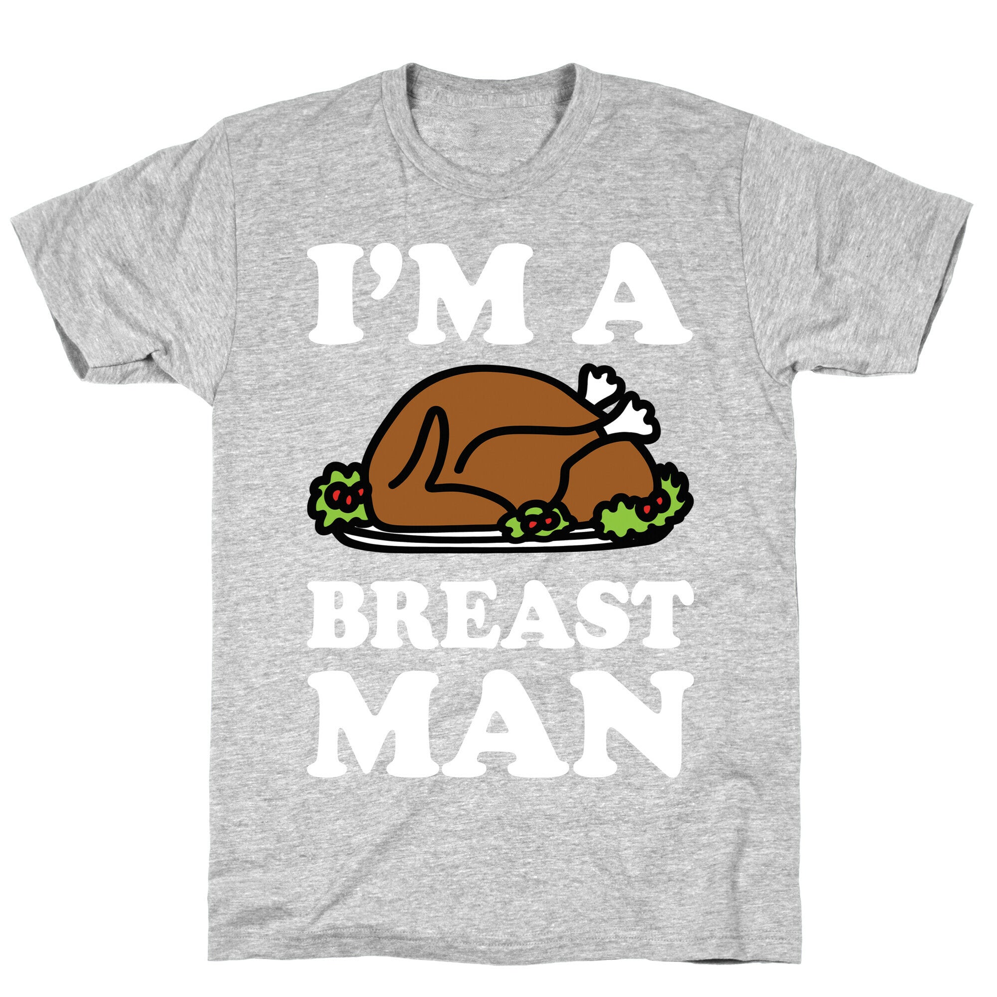 I'm A Breast Man Thanksgiving Turkey T-Shirt