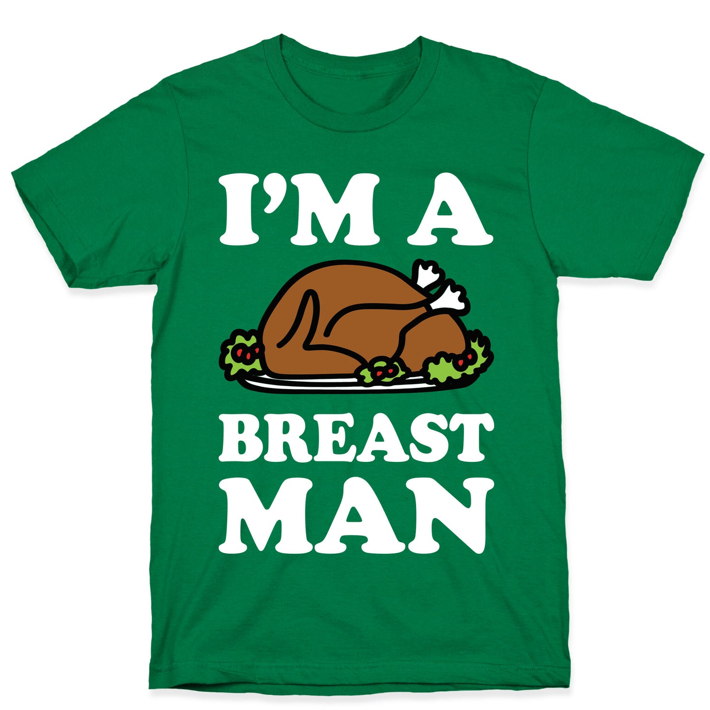 I'm A Breast Man Thanksgiving Turkey T-Shirt