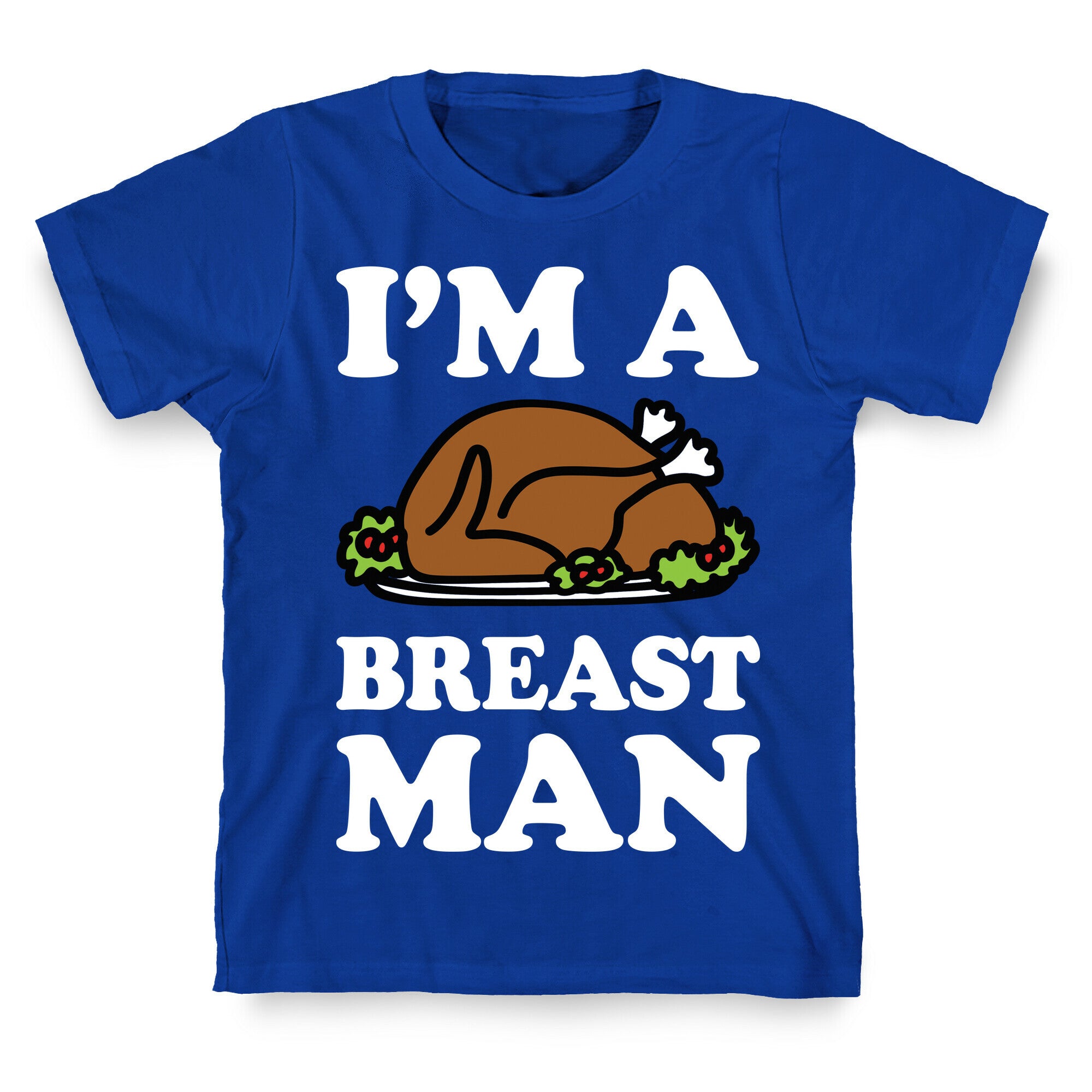 I'm A Breast Man Thanksgiving Turkey T-Shirt