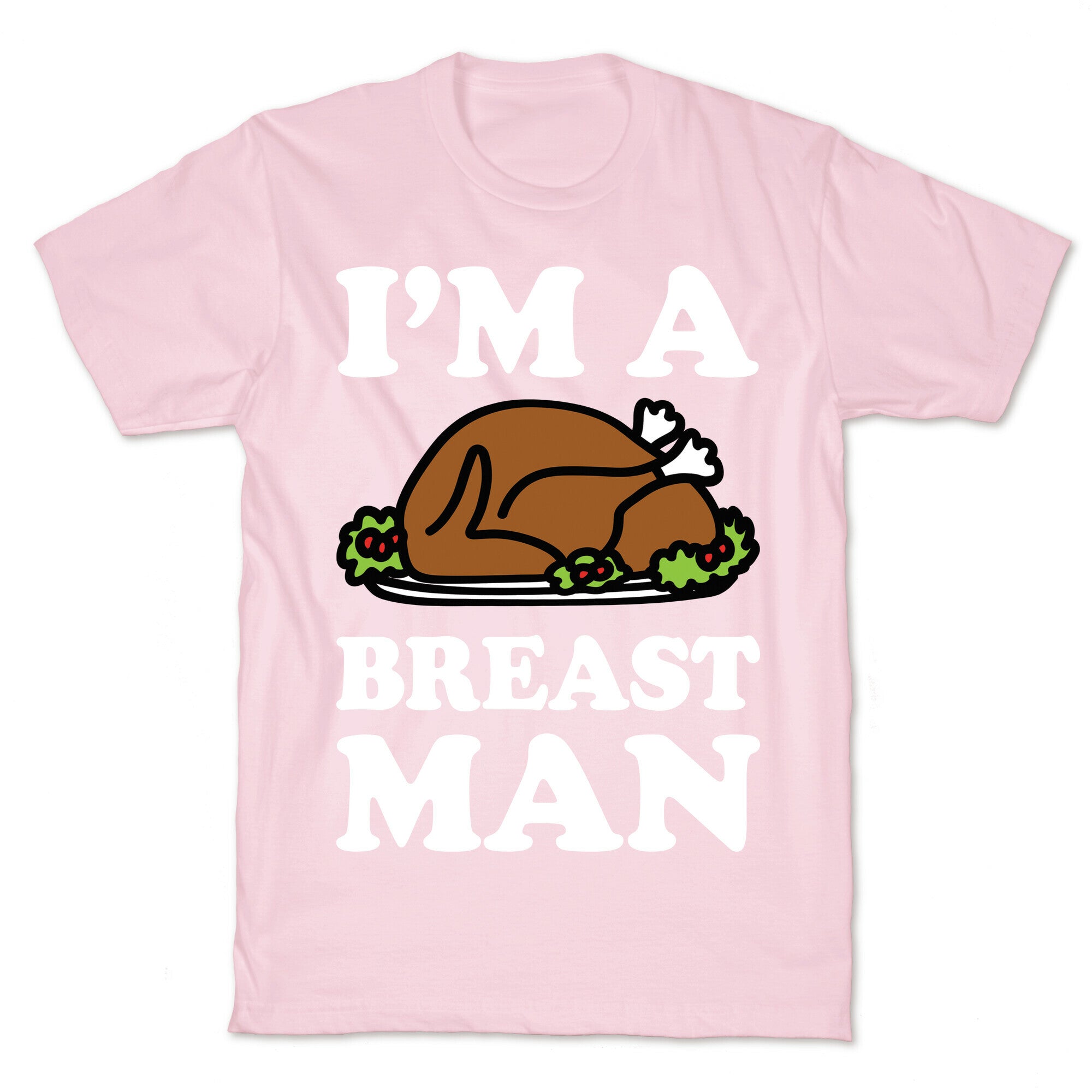 I'm A Breast Man Thanksgiving Turkey T-Shirt