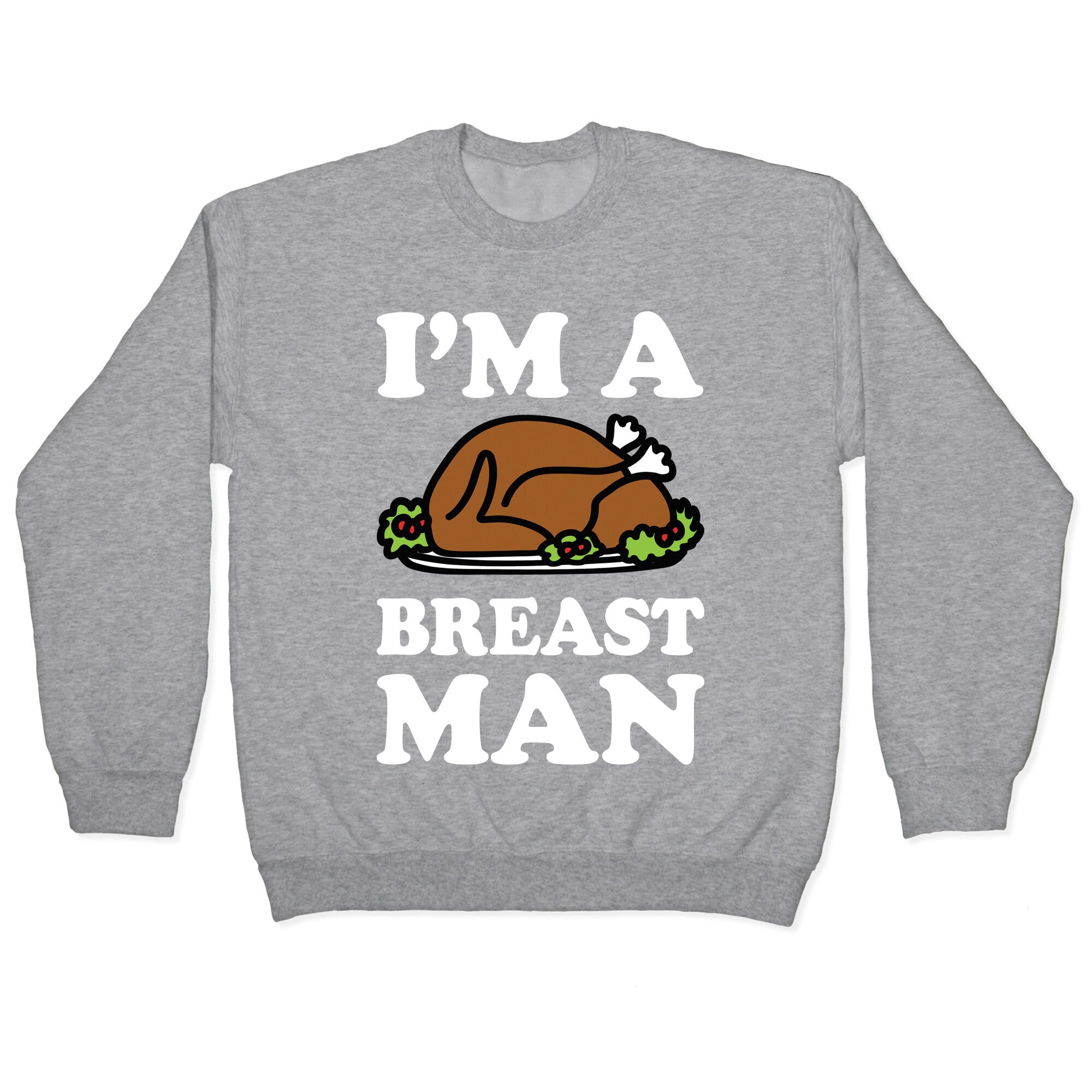 I'm A Breast Man Thanksgiving Turkey Crewneck Sweatshirt