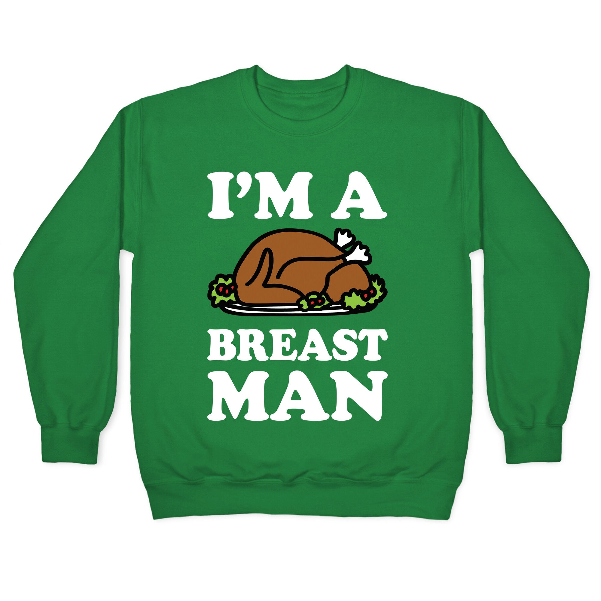 I'm A Breast Man Thanksgiving Turkey Crewneck Sweatshirt