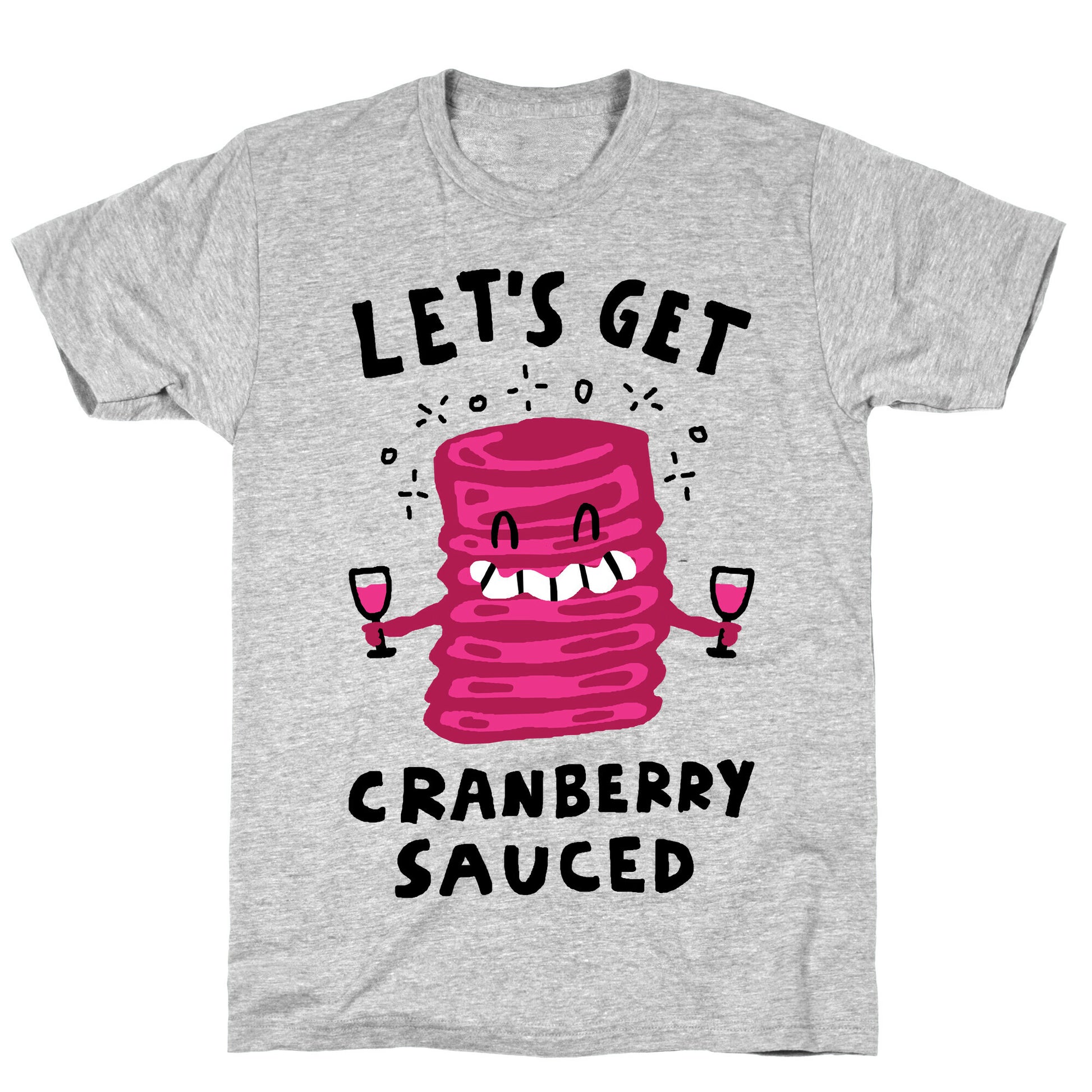 Let's Get Cranberry Sauced Thanksgiving T-Shirt