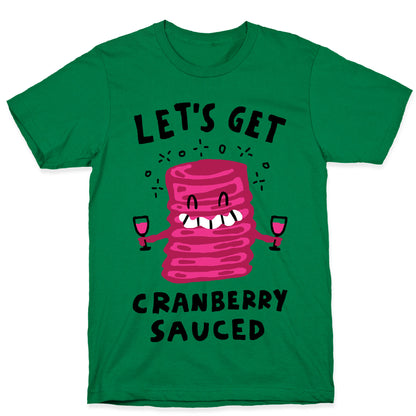 Let's Get Cranberry Sauced Thanksgiving T-Shirt