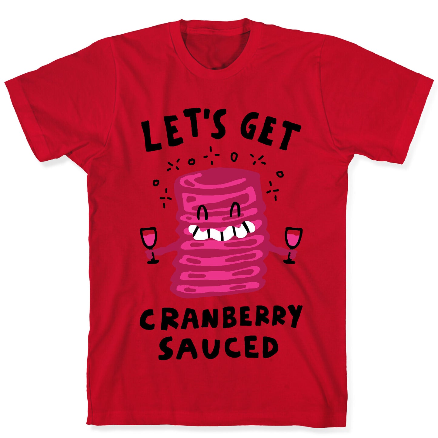 Let's Get Cranberry Sauced Thanksgiving T-Shirt