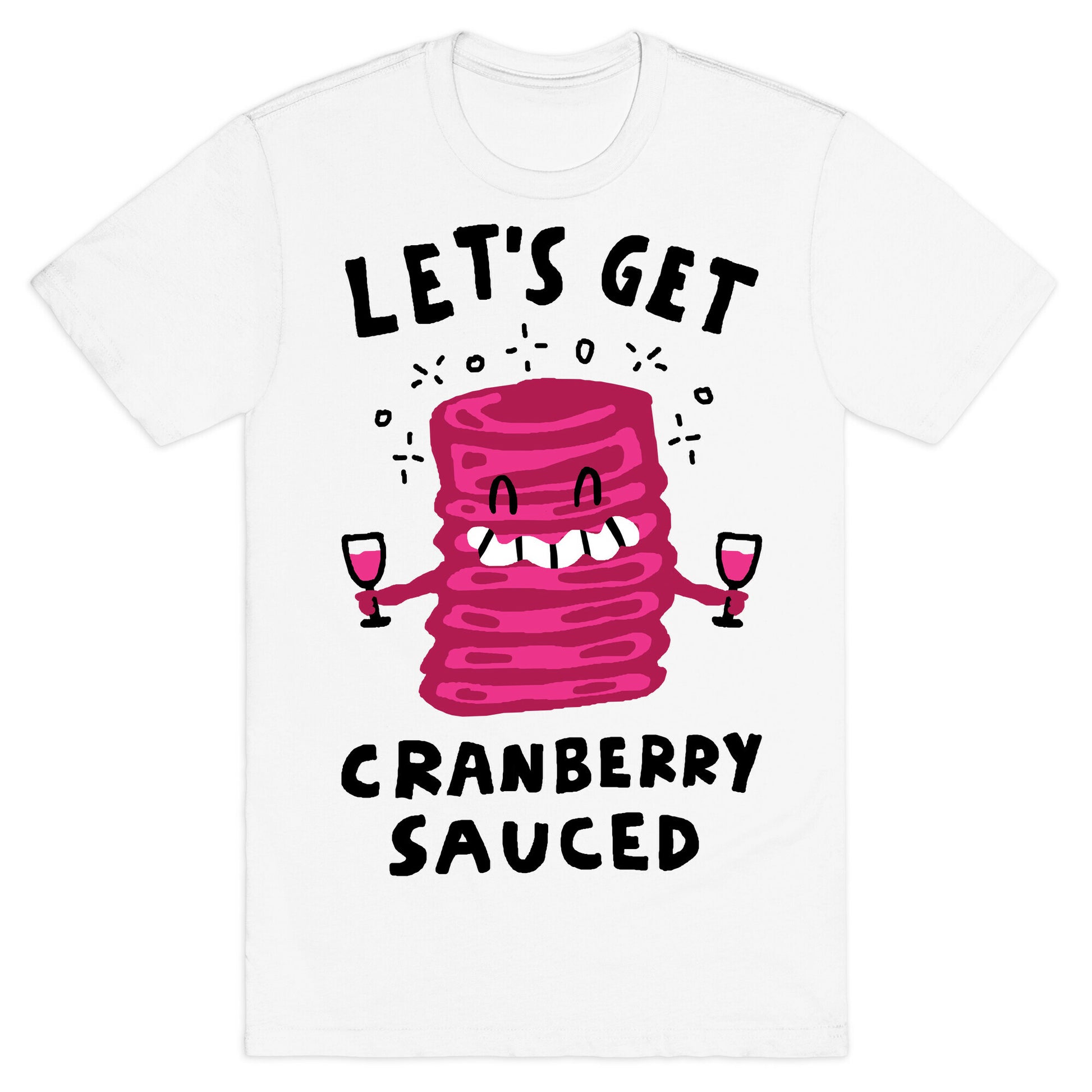 Let's Get Cranberry Sauced Thanksgiving T-Shirt