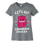 Let's Get Cranberry Sauced Thanksgiving Women's Cotton Tee