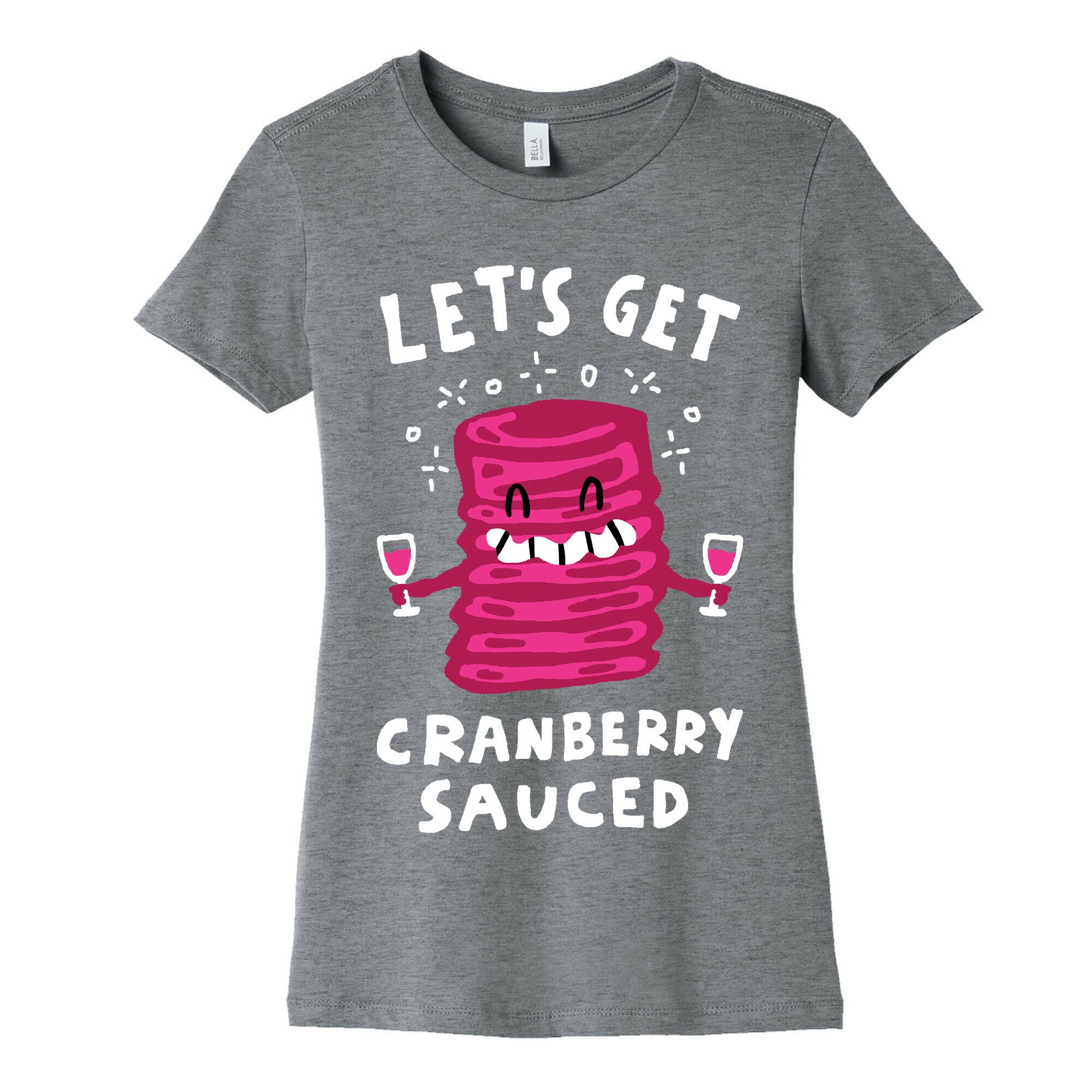 Let's Get Cranberry Sauced Thanksgiving Women's Cotton Tee