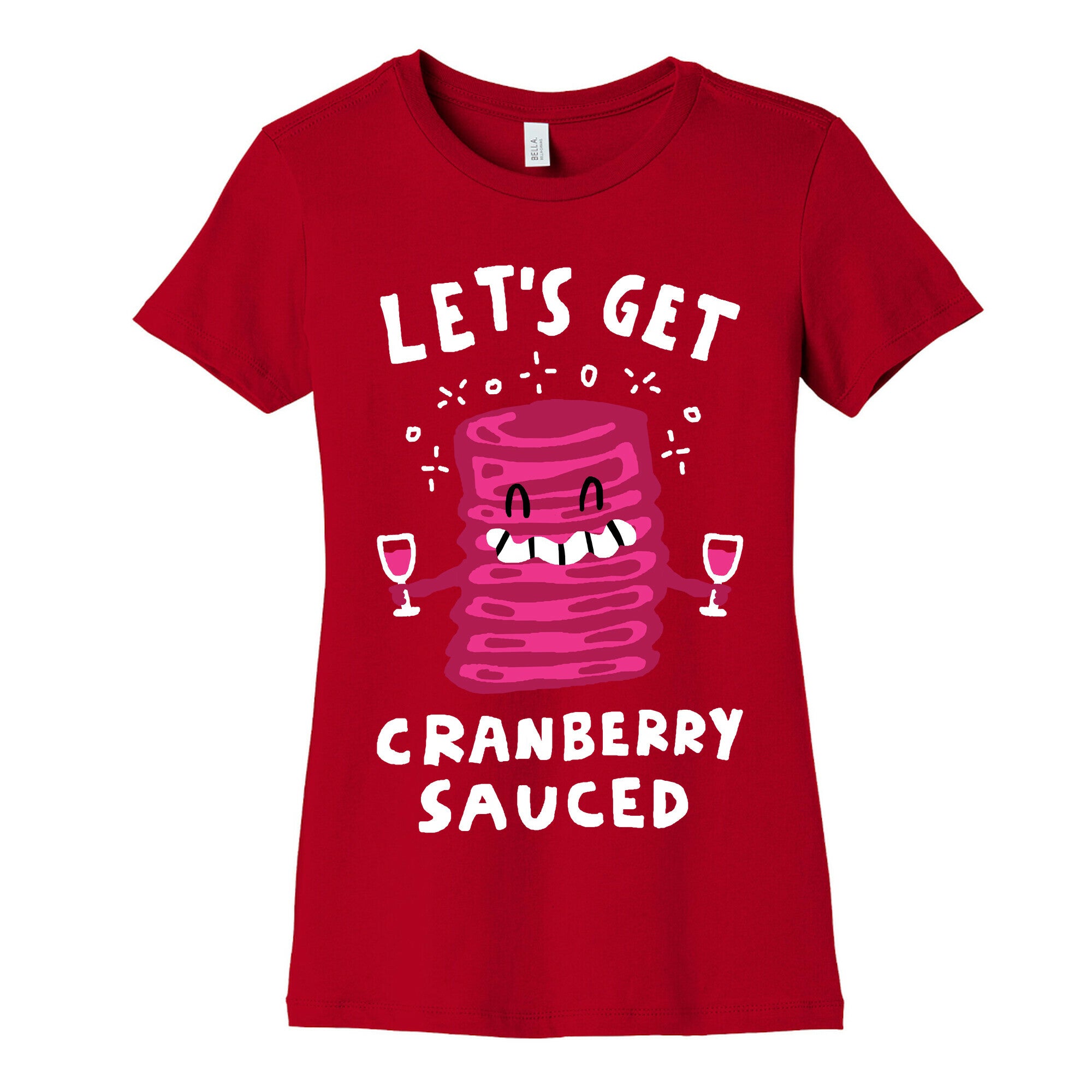 Let's Get Cranberry Sauced Thanksgiving Women's Cotton Tee