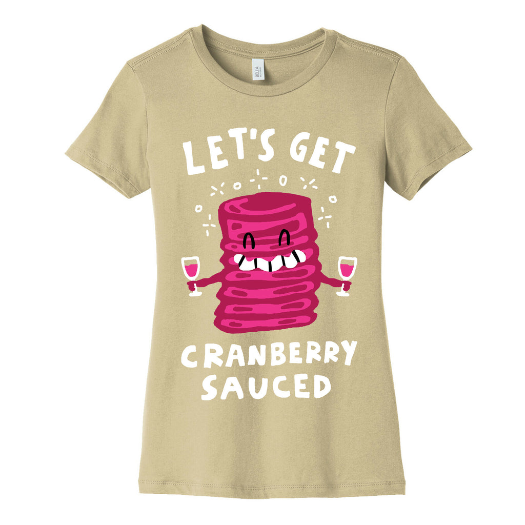 Let's Get Cranberry Sauced Thanksgiving Women's Cotton Tee