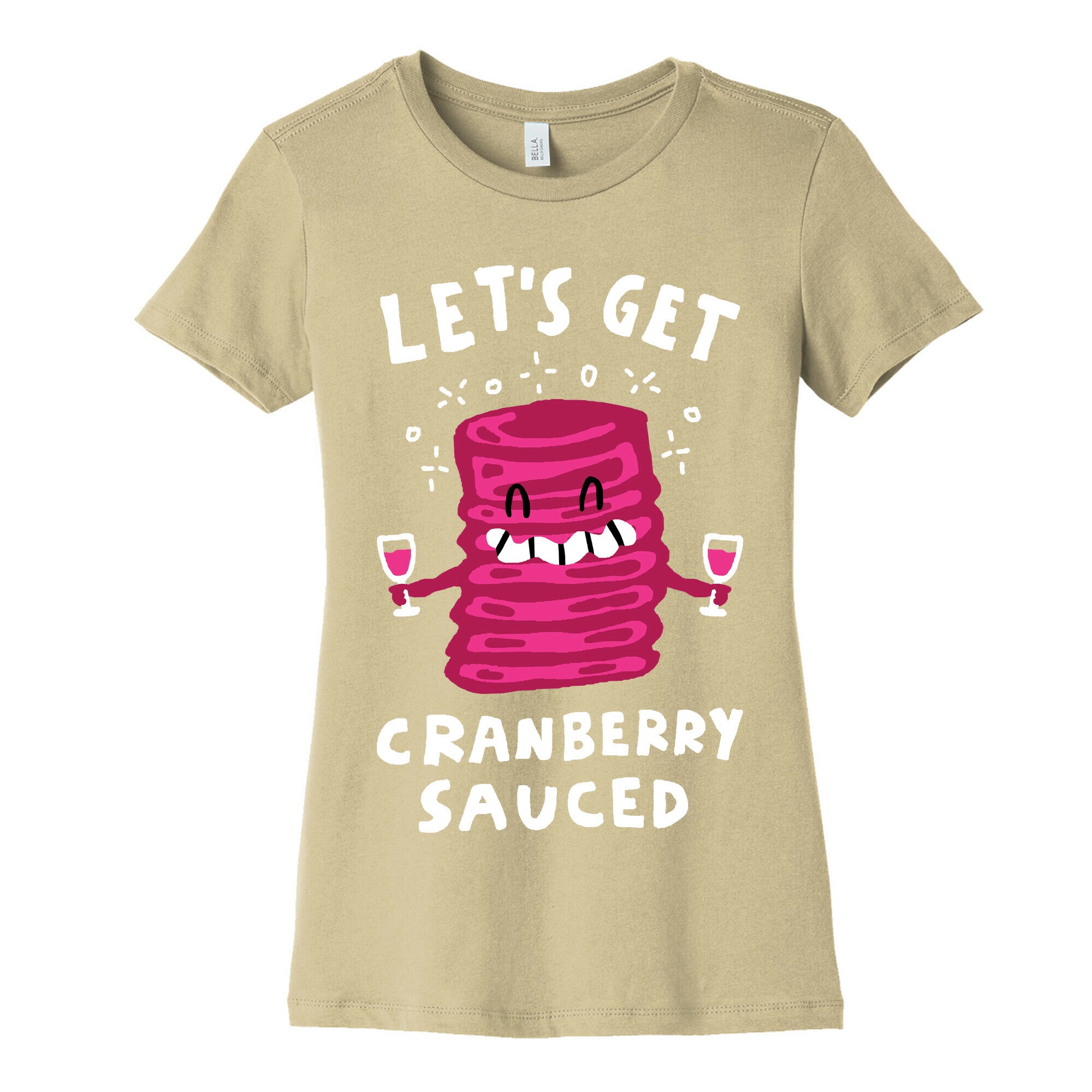 Let's Get Cranberry Sauced Thanksgiving Women's Cotton Tee