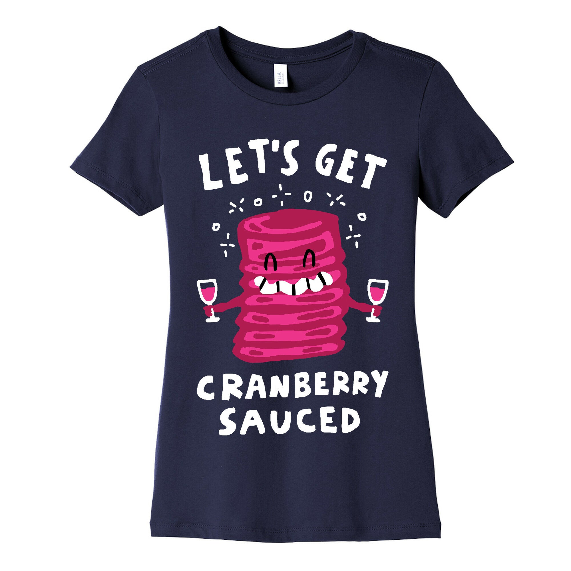 Let's Get Cranberry Sauced Thanksgiving Women's Cotton Tee