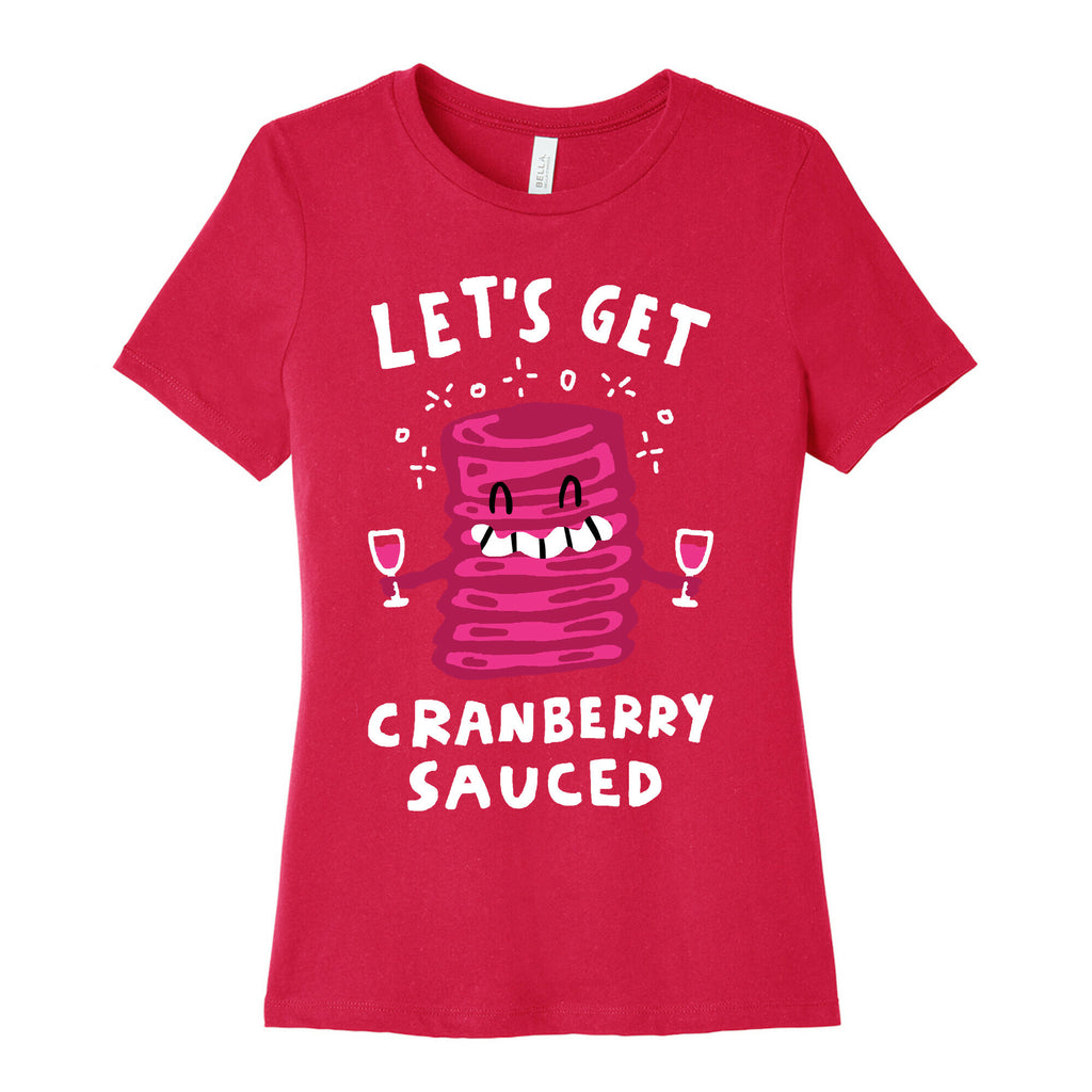 Let's Get Cranberry Sauced Thanksgiving Women's Cotton Tee
