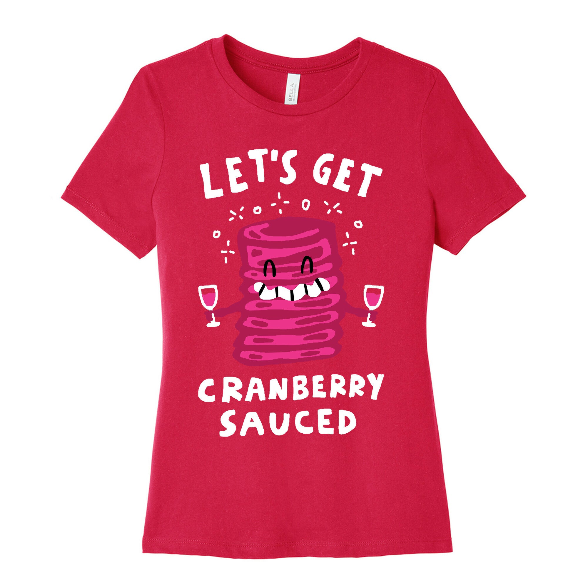 Let's Get Cranberry Sauced Thanksgiving Women's Cotton Tee