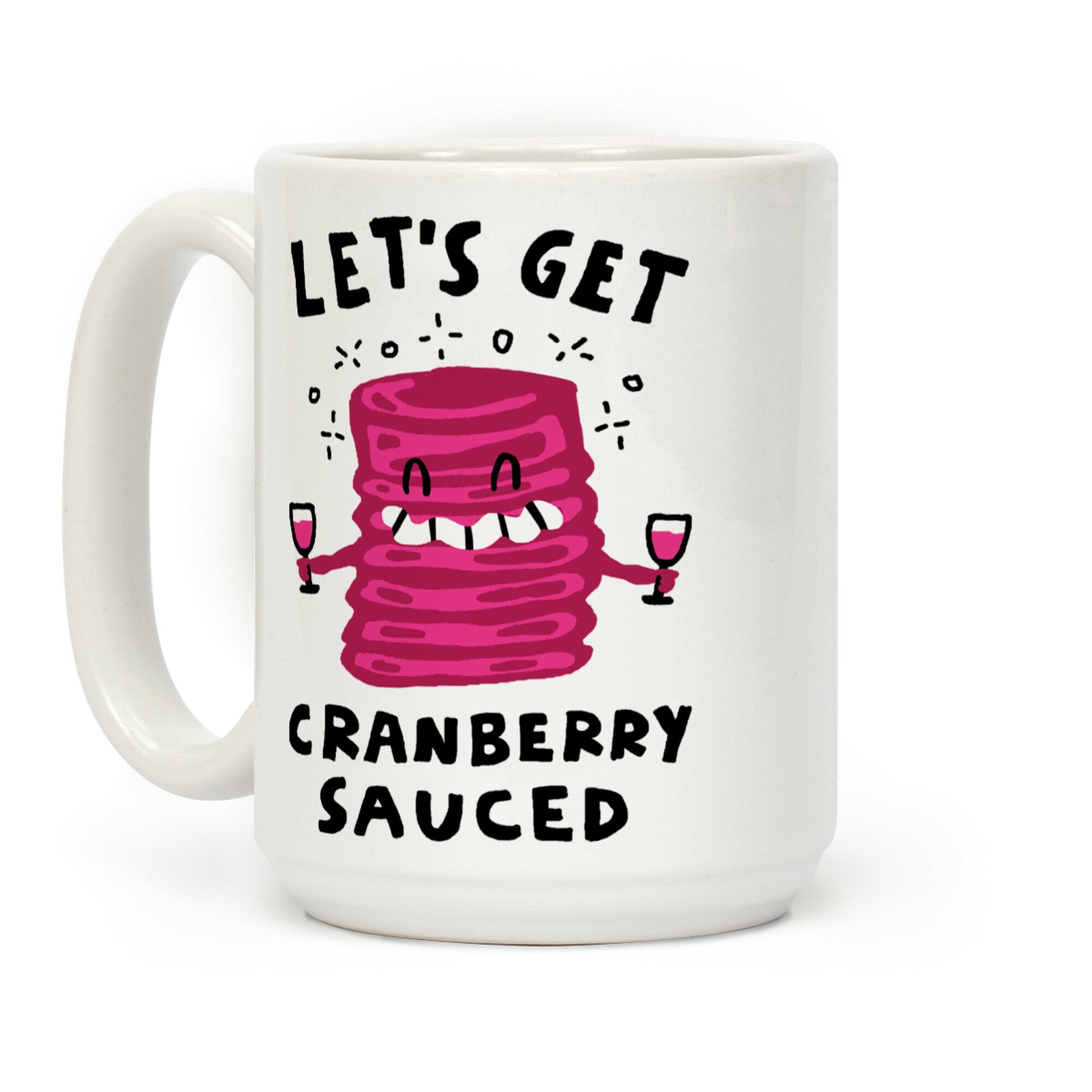 Let's Get Cranberry Sauced Thanksgiving Coffee Mug