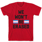 We Won't Be Erased Transgender T-Shirt