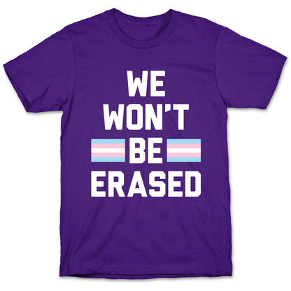 We Won't Be Erased Transgender T-Shirt