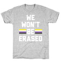 We Won't Be Erased Nonbinary T-Shirt