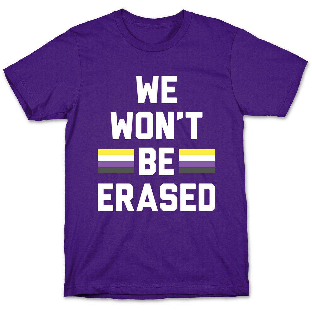 We Won't Be Erased Nonbinary T-Shirt