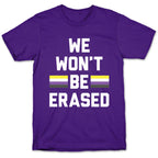 We Won't Be Erased Nonbinary T-Shirt