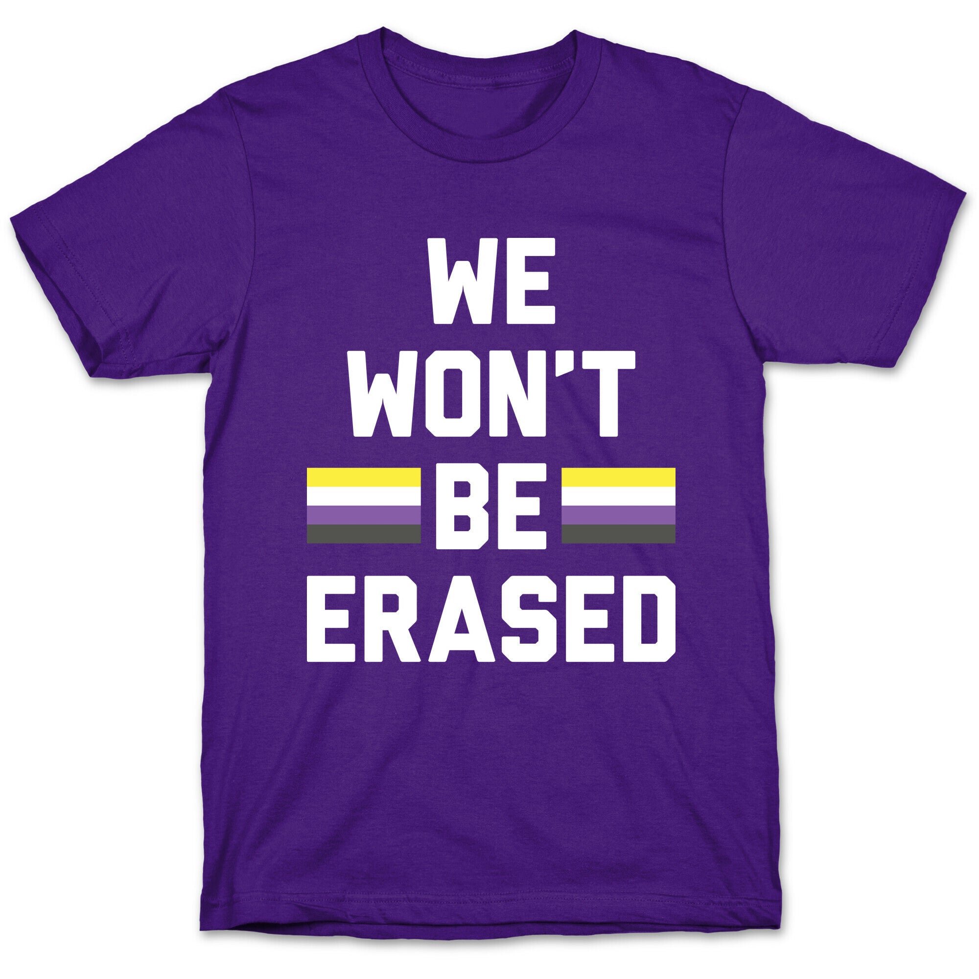 We Won't Be Erased Nonbinary T-Shirt