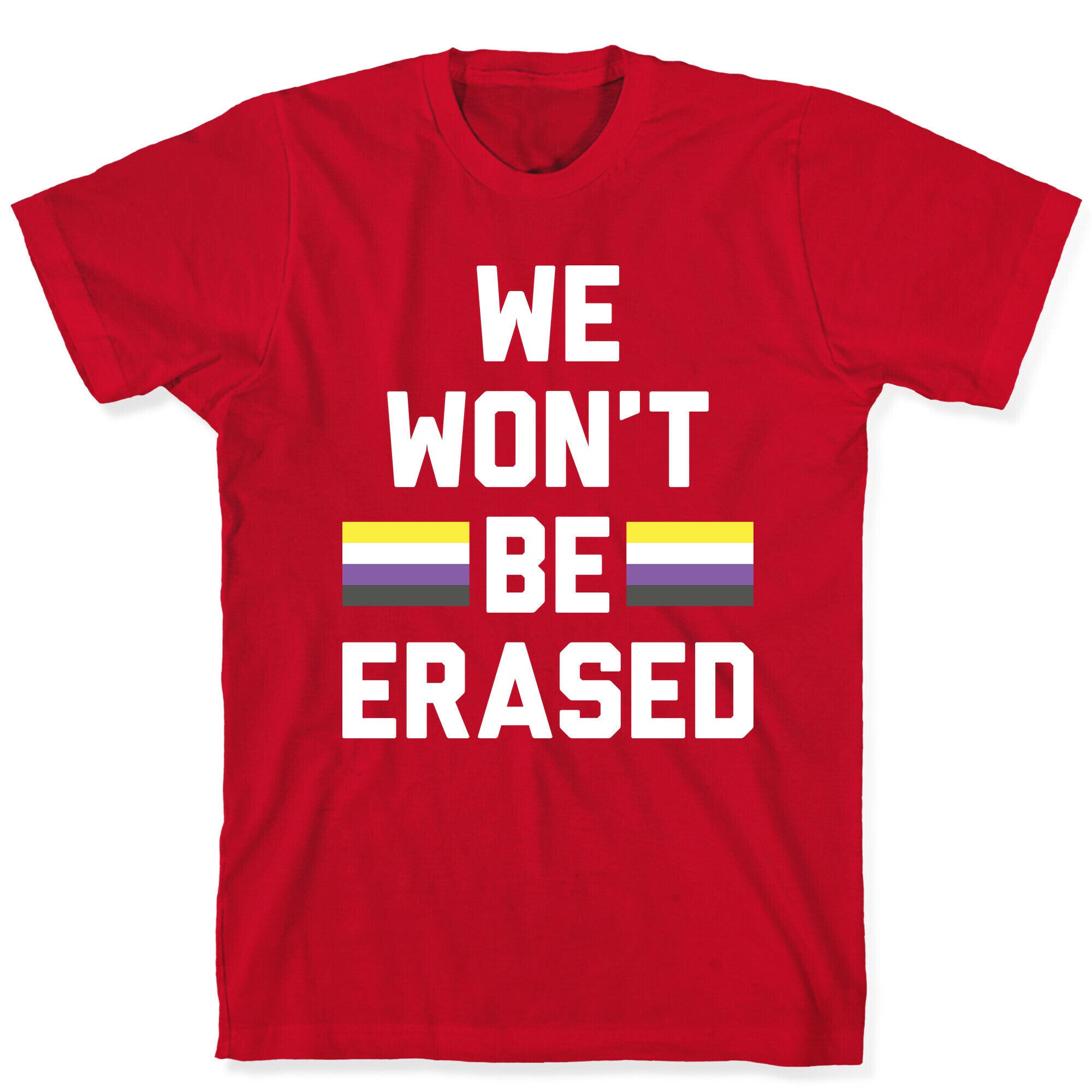 We Won't Be Erased Nonbinary T-Shirt