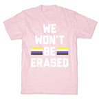 We Won't Be Erased Nonbinary T-Shirt