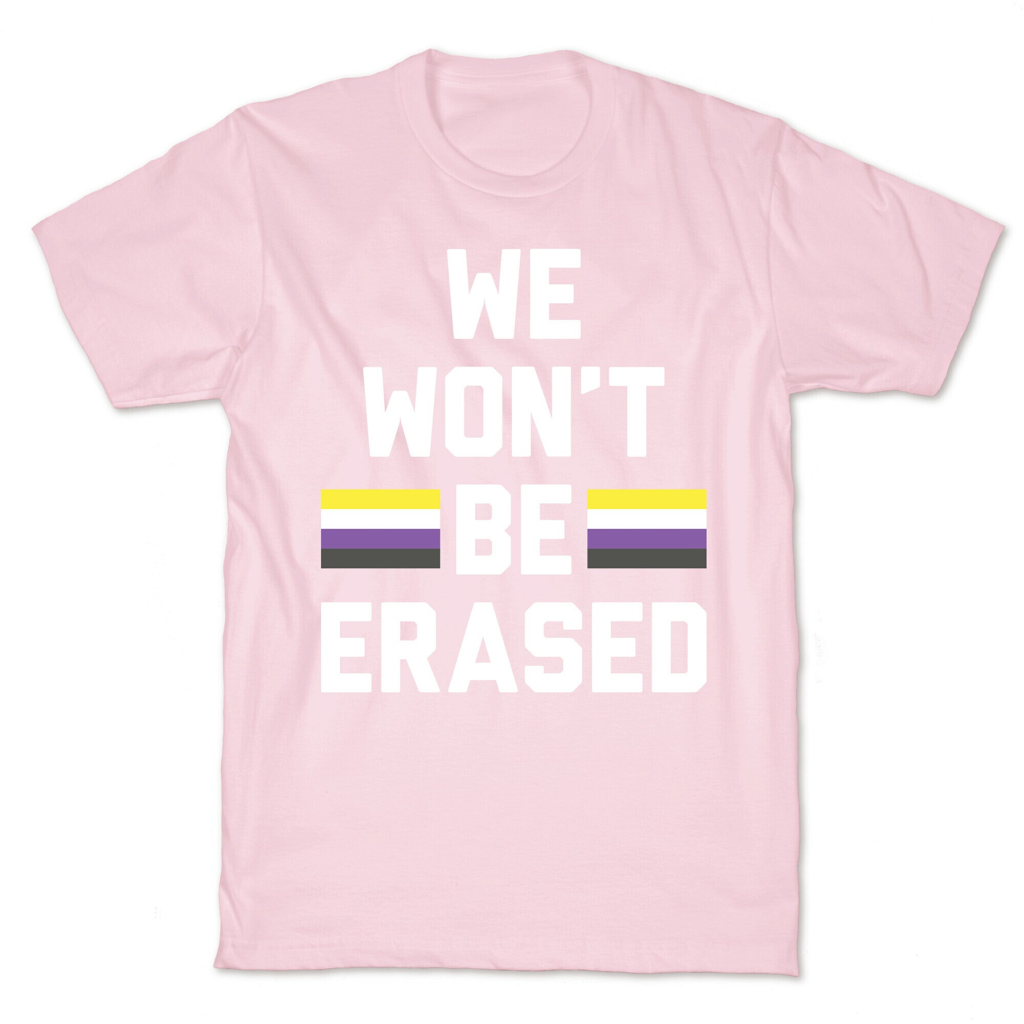 We Won't Be Erased Nonbinary T-Shirt