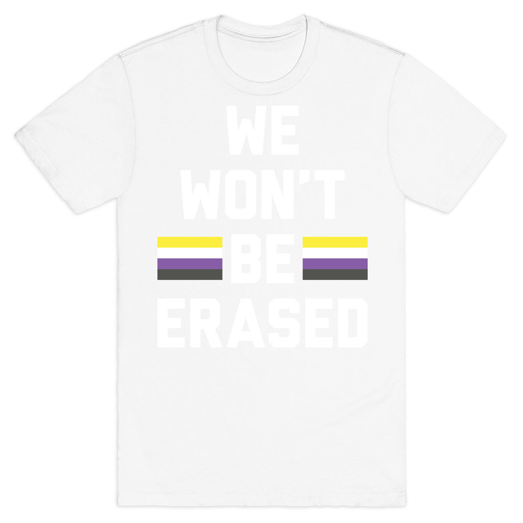 We Won't Be Erased Nonbinary T-Shirt
