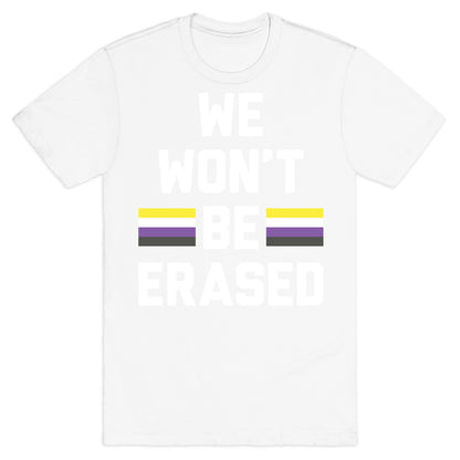 We Won't Be Erased Nonbinary T-Shirt