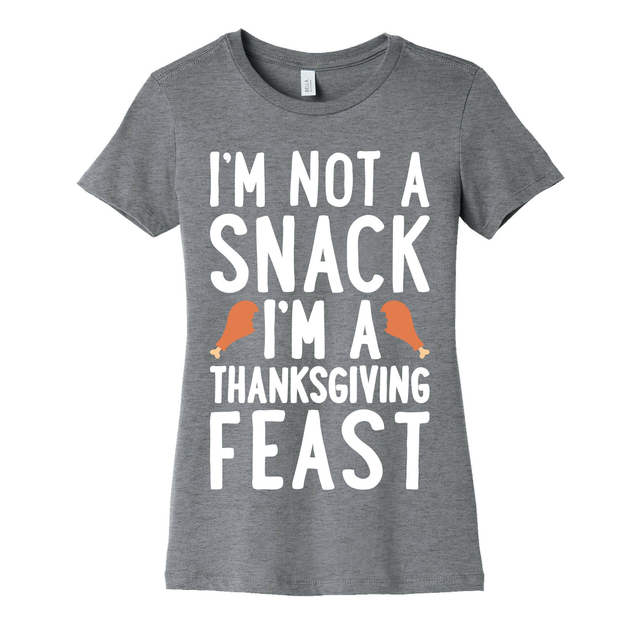 I'm Not A Snack I'm A Thanksgiving Feast Women's Cotton Tee