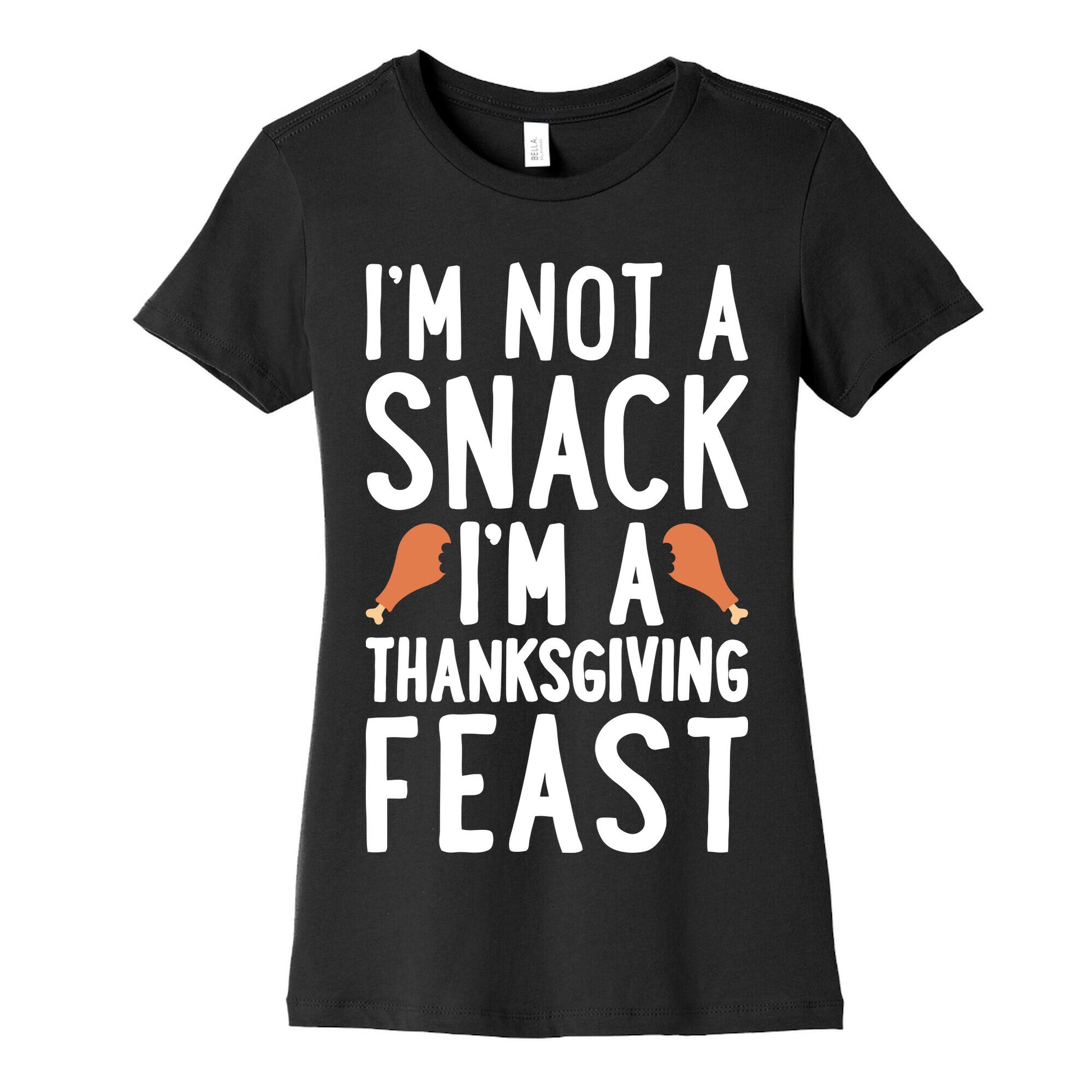 I'm Not A Snack I'm A Thanksgiving Feast Women's Cotton Tee