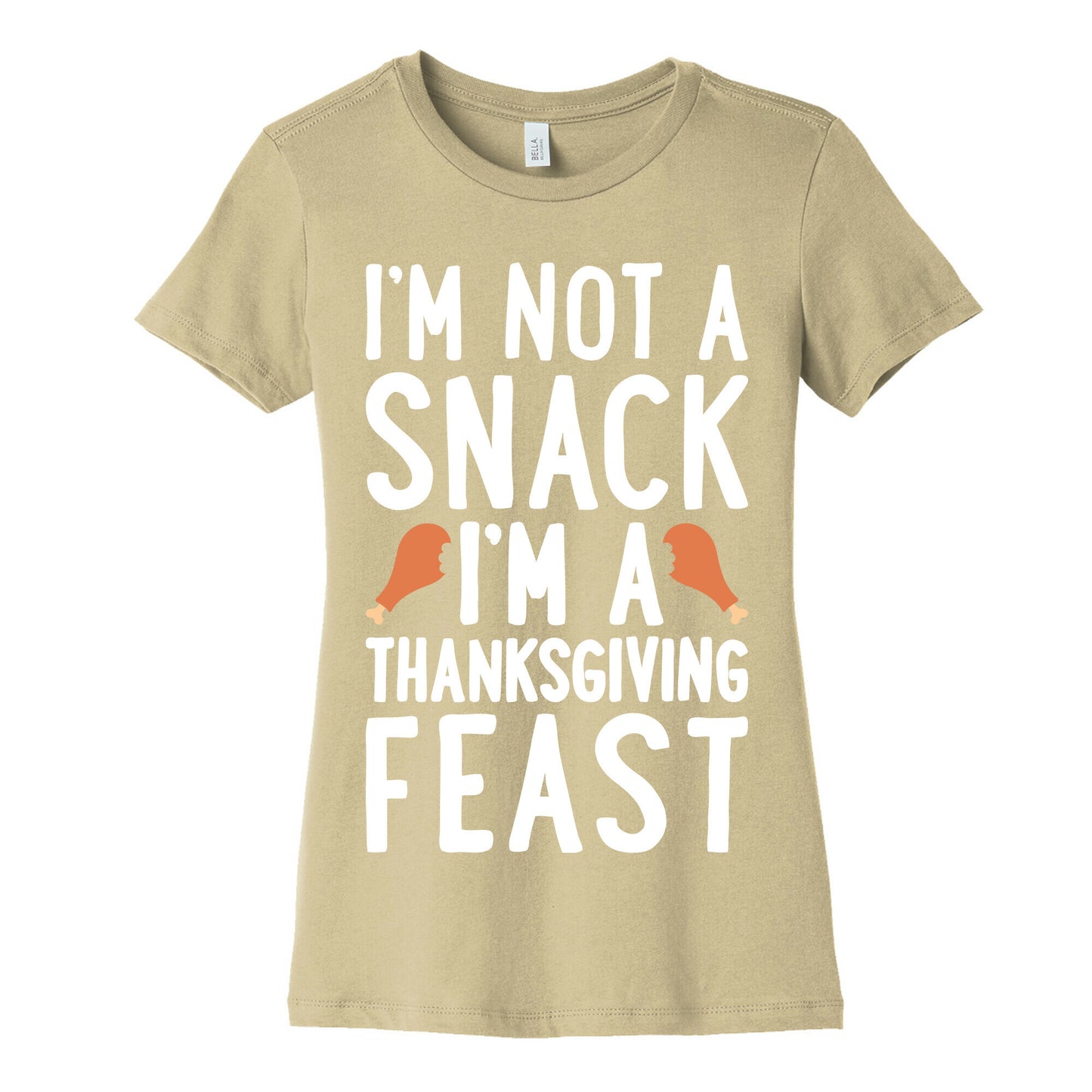 I'm Not A Snack I'm A Thanksgiving Feast Women's Cotton Tee