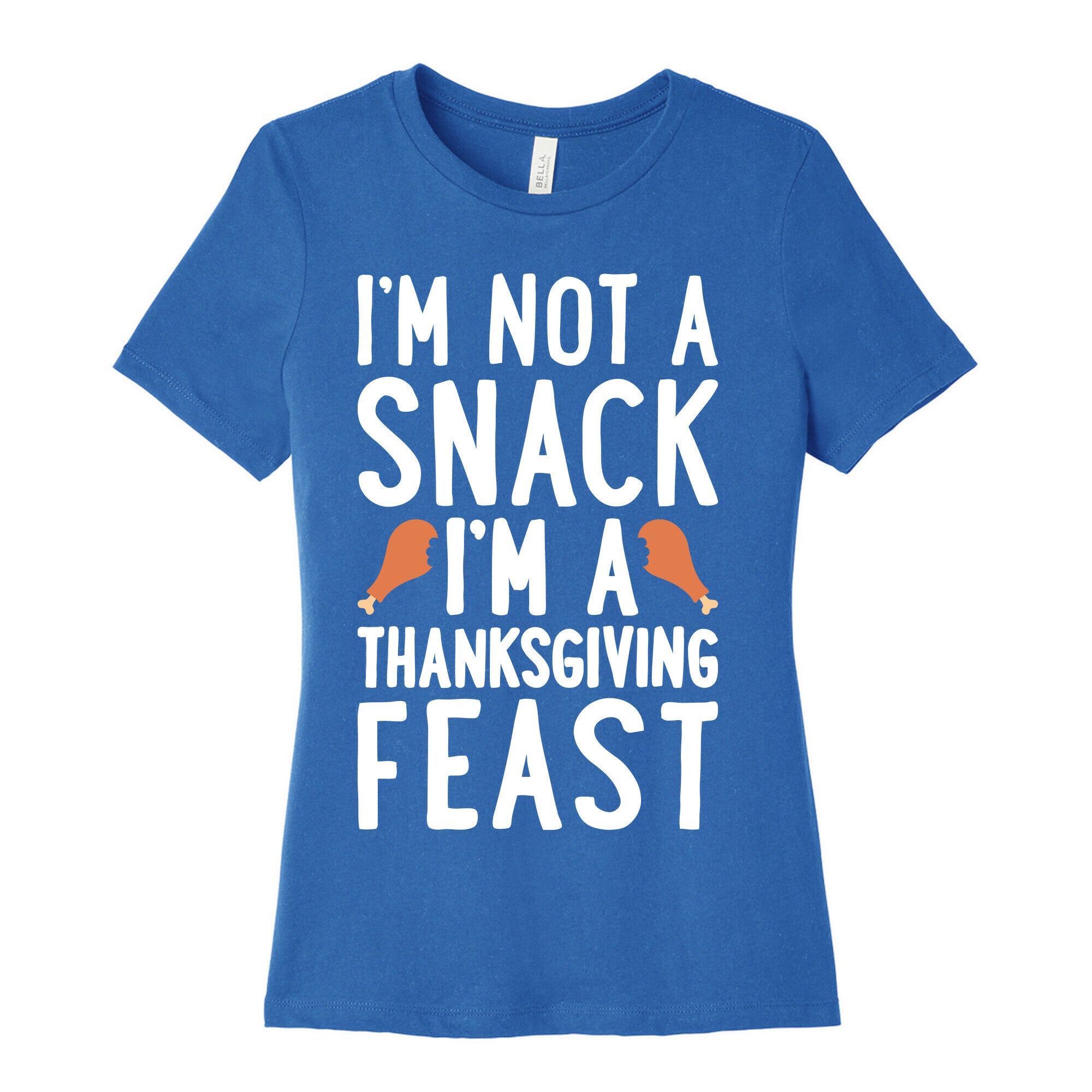 I'm Not A Snack I'm A Thanksgiving Feast Women's Cotton Tee