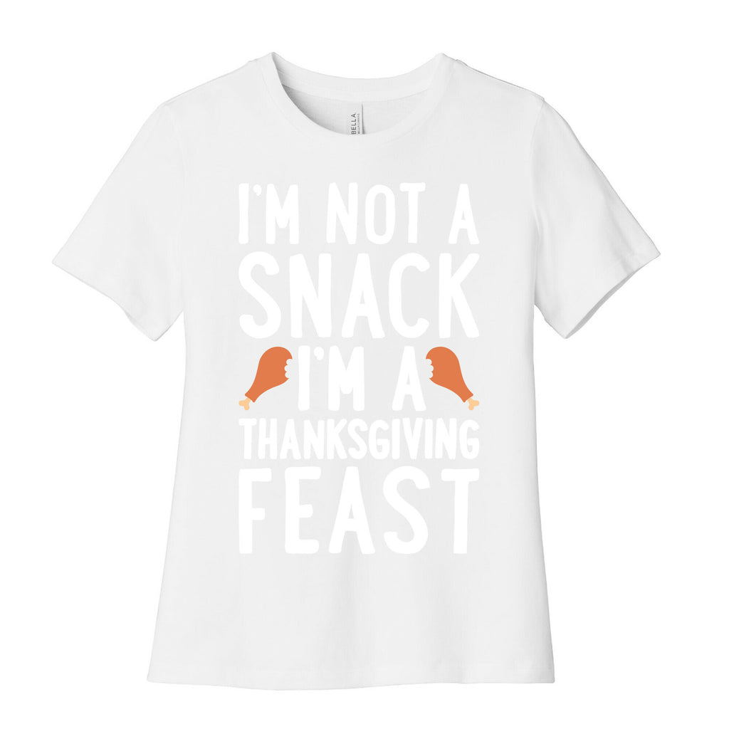 I'm Not A Snack I'm A Thanksgiving Feast Women's Cotton Tee