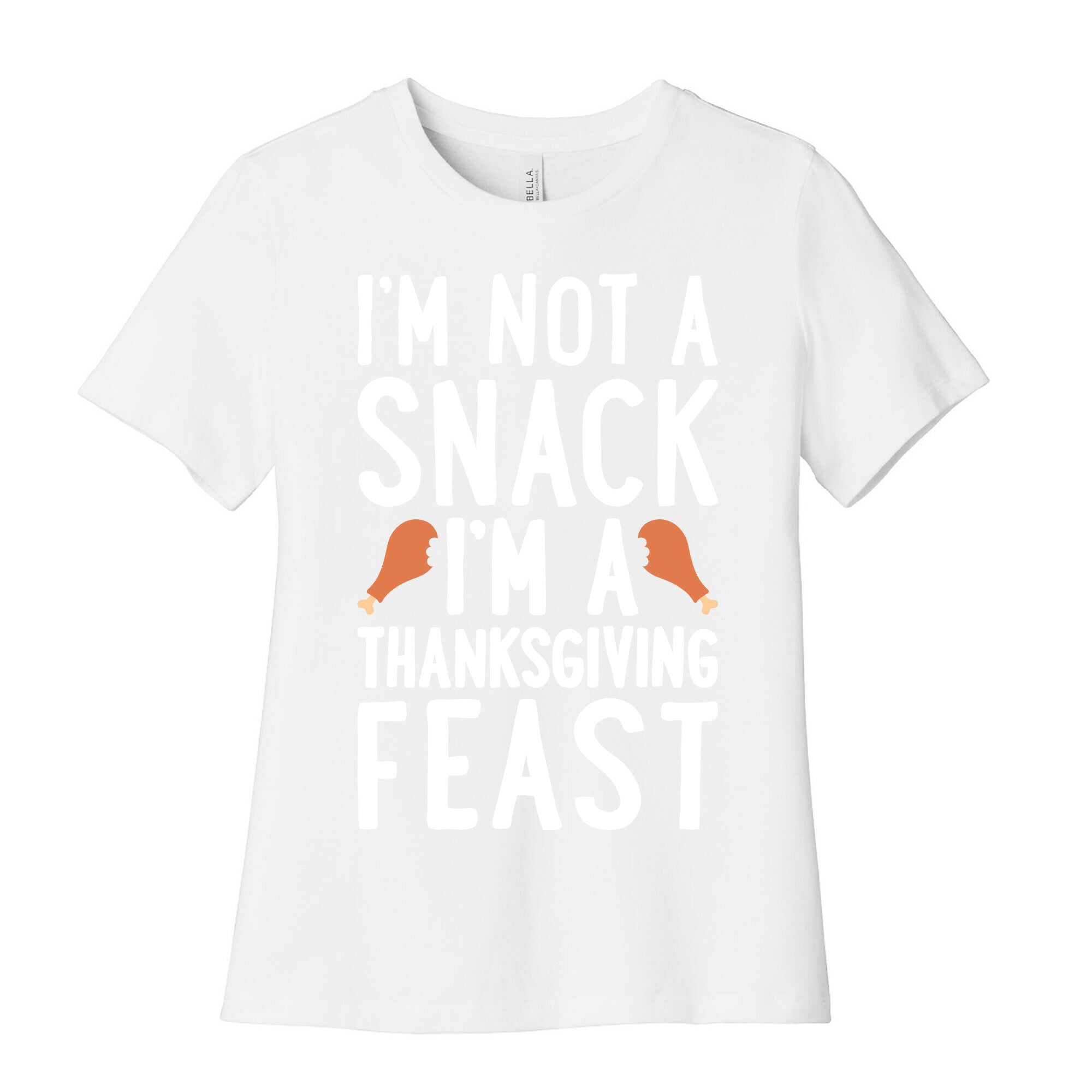 I'm Not A Snack I'm A Thanksgiving Feast Women's Cotton Tee