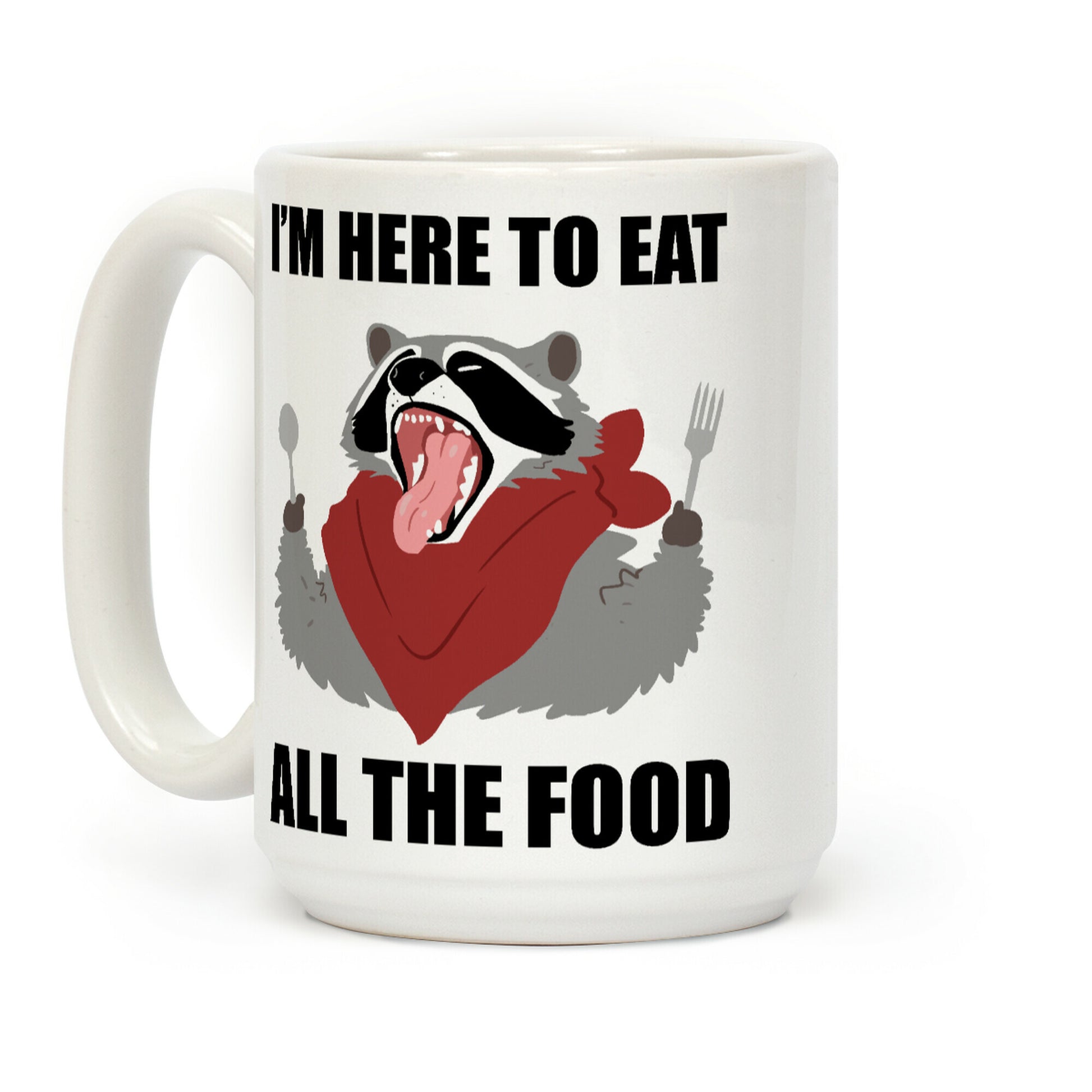 I'm Here To Eat All The Food Coffee Mug