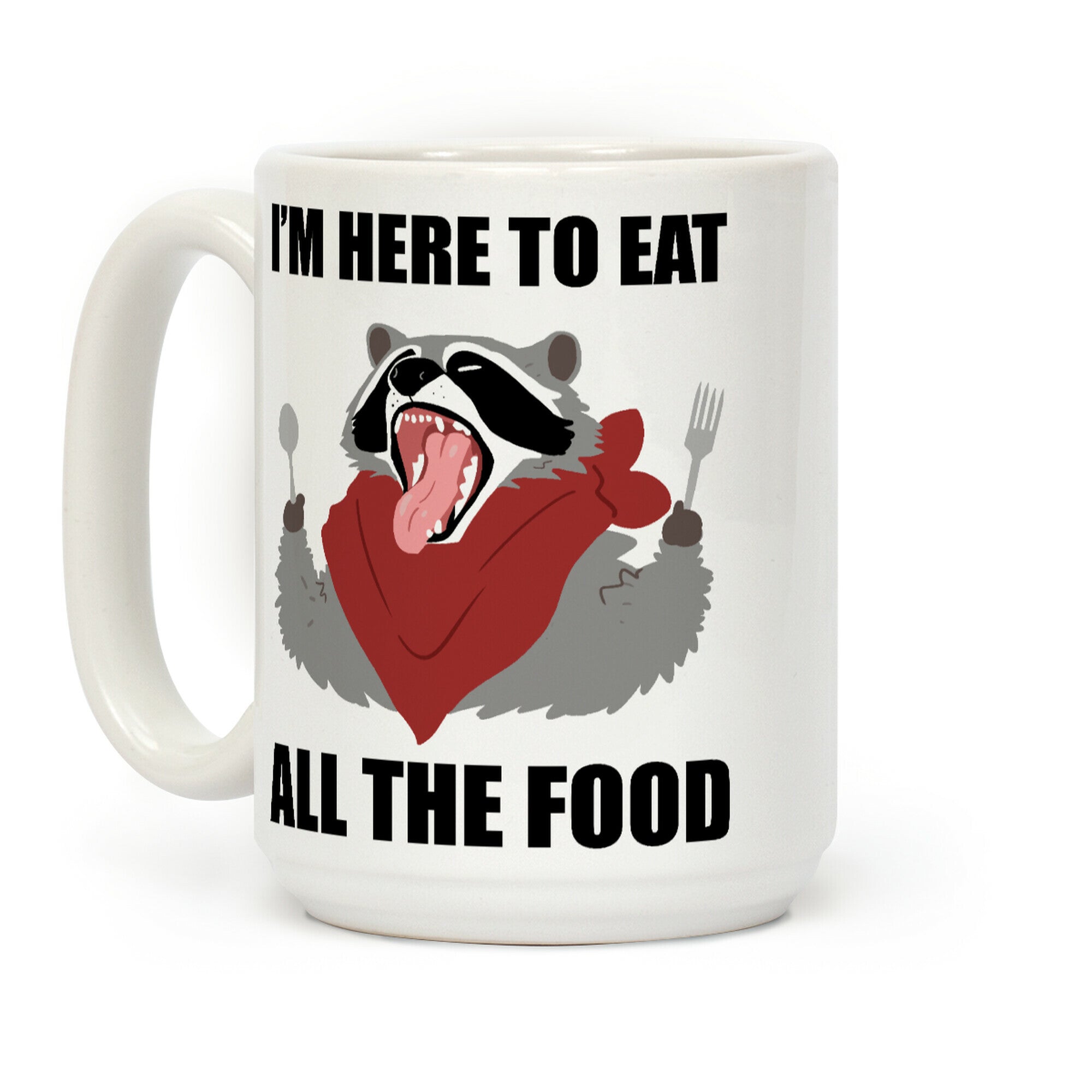 I'm Here To Eat All The Food Coffee Mug