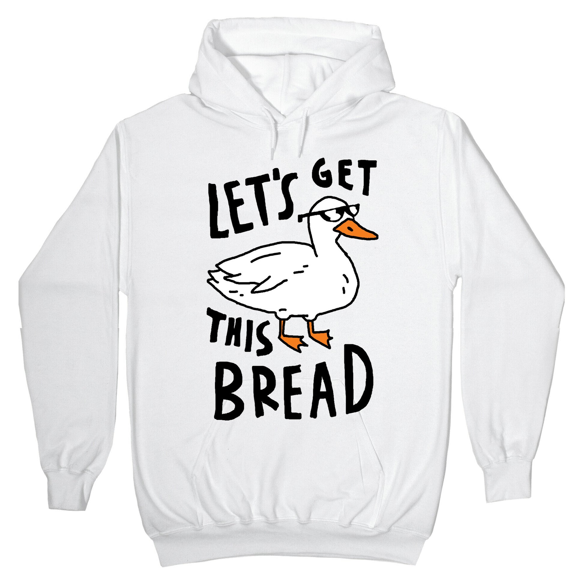 Let's Get This Bread Duck Hoodie