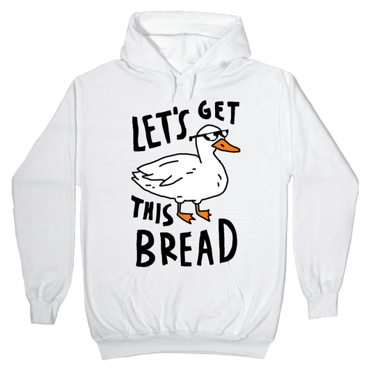 Let's Get This Bread Duck Hoodie