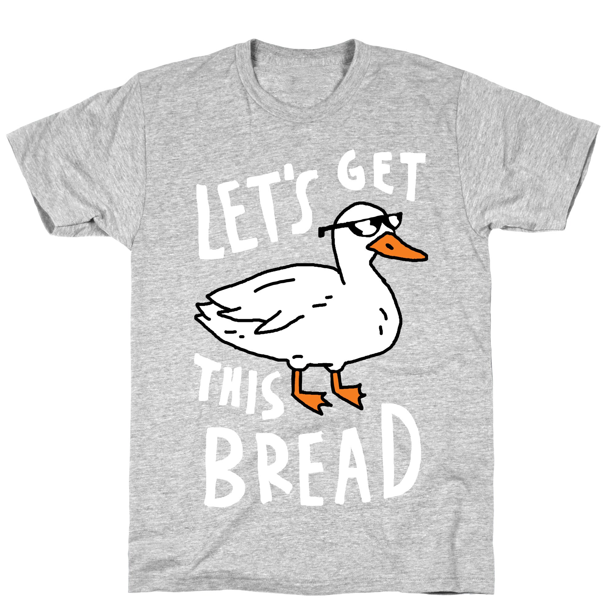 Let's Get This Bread Duck T-Shirt